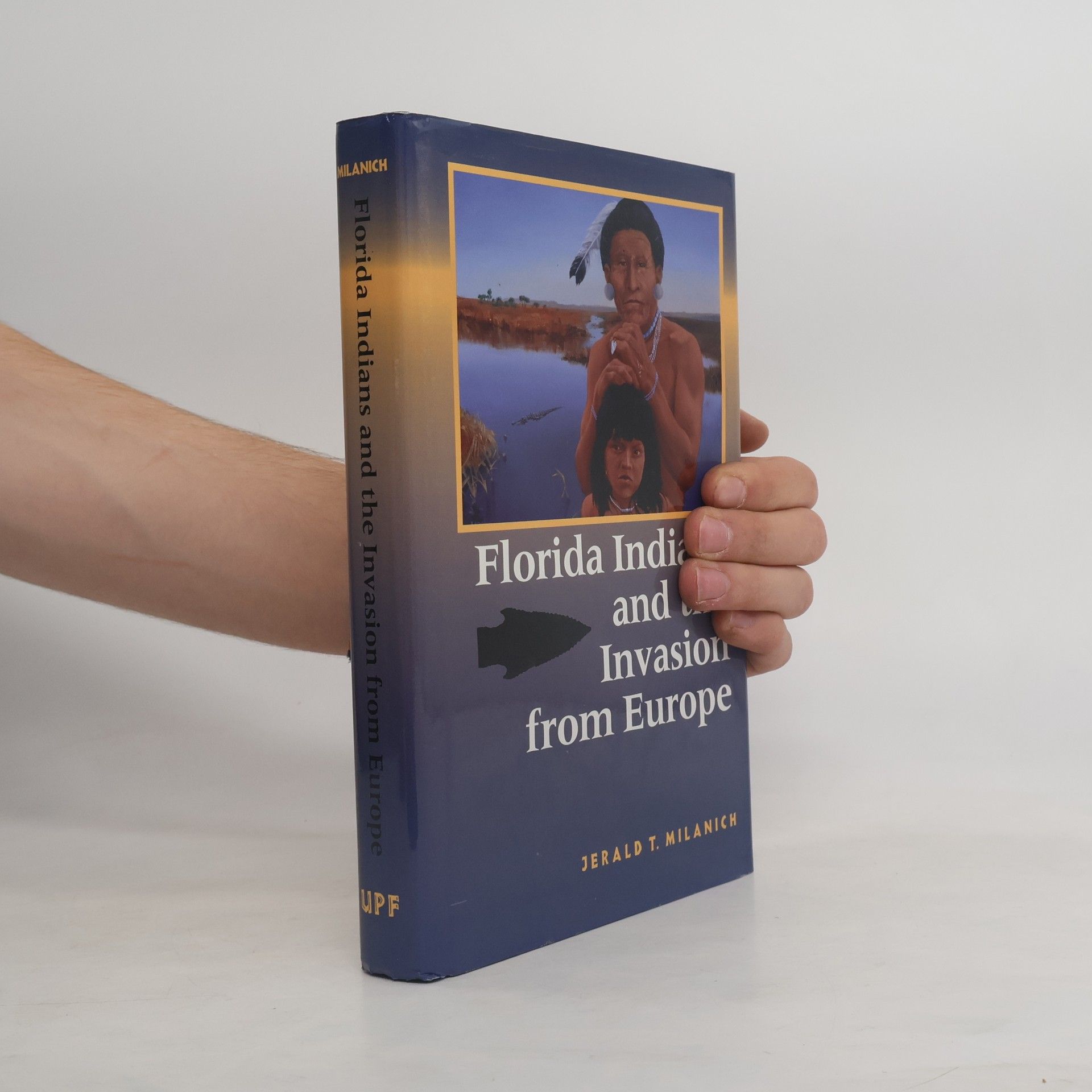 Jerald T. Milanich Florida Indians and the Invasion from Europe