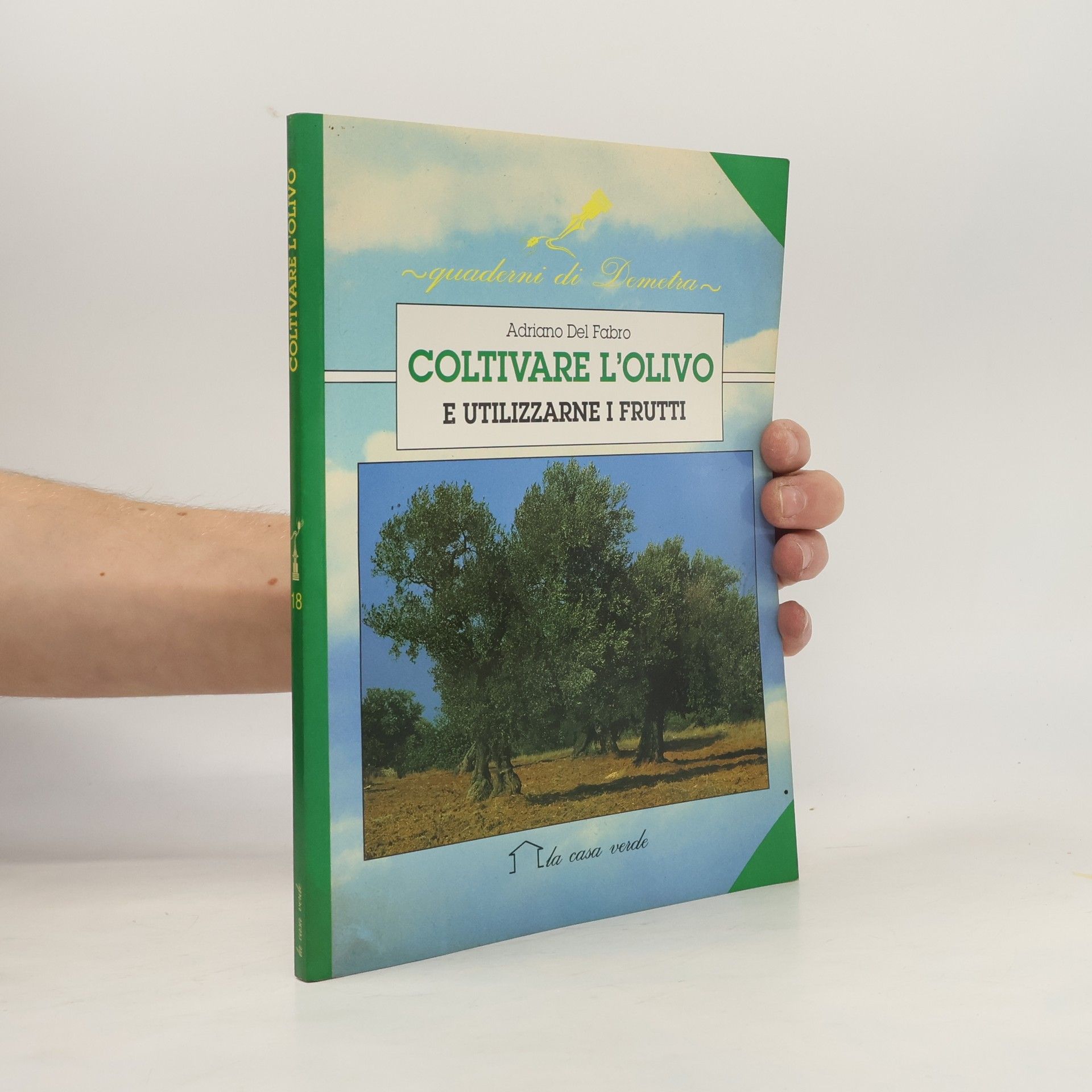 Adriano Del Fabro Coltivare l'olivo e utilizzarne i frutti