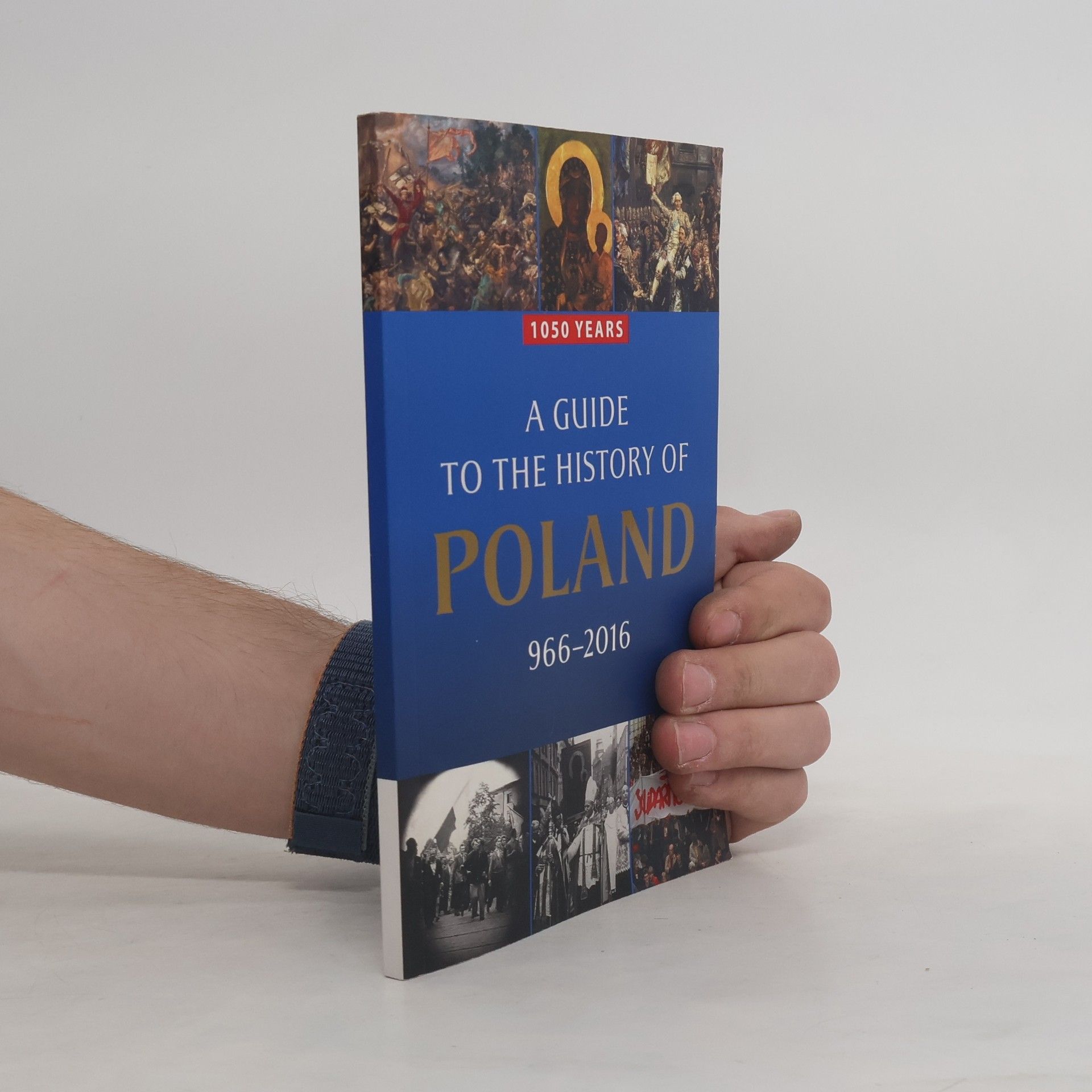 Lukasz Kamiński 1050 Years. A Guide to the History of Poland 966-2016