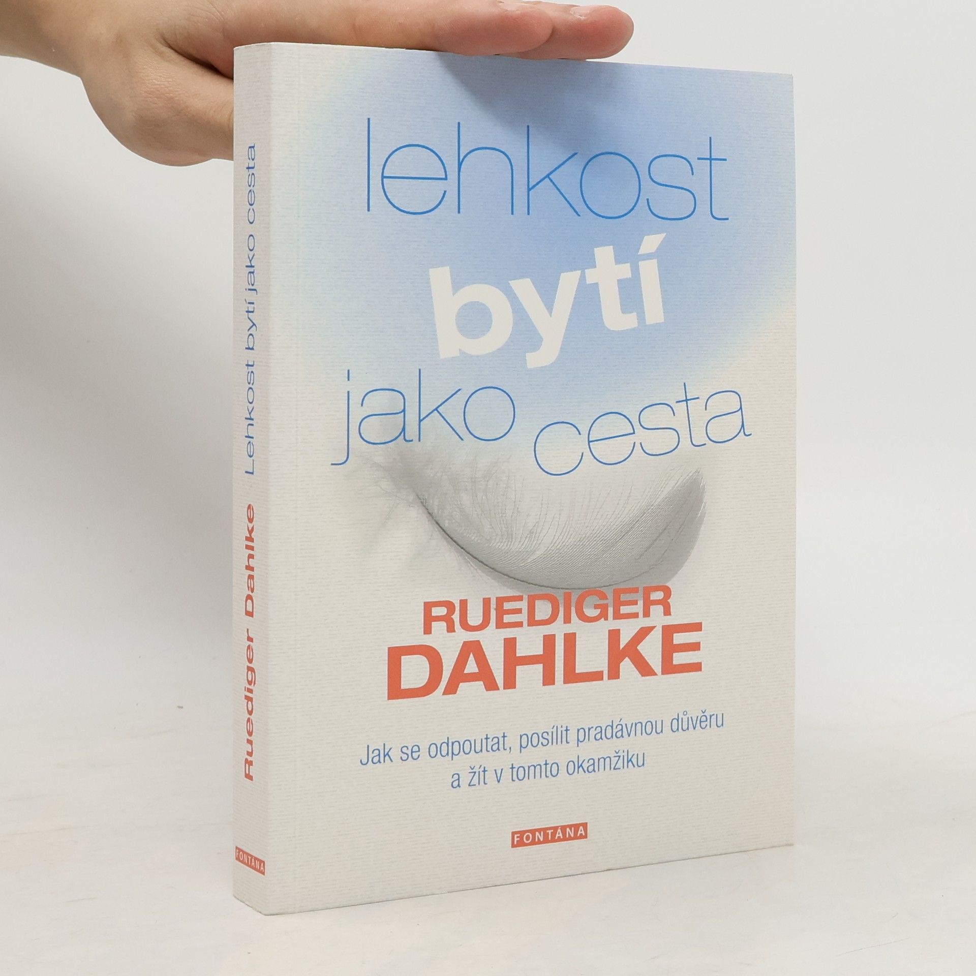 Ivana Kraus Lehkost bytí jako cesta. Jak se odpoutat, posílit pradávnou důvěru a žít v tomto okamžiku