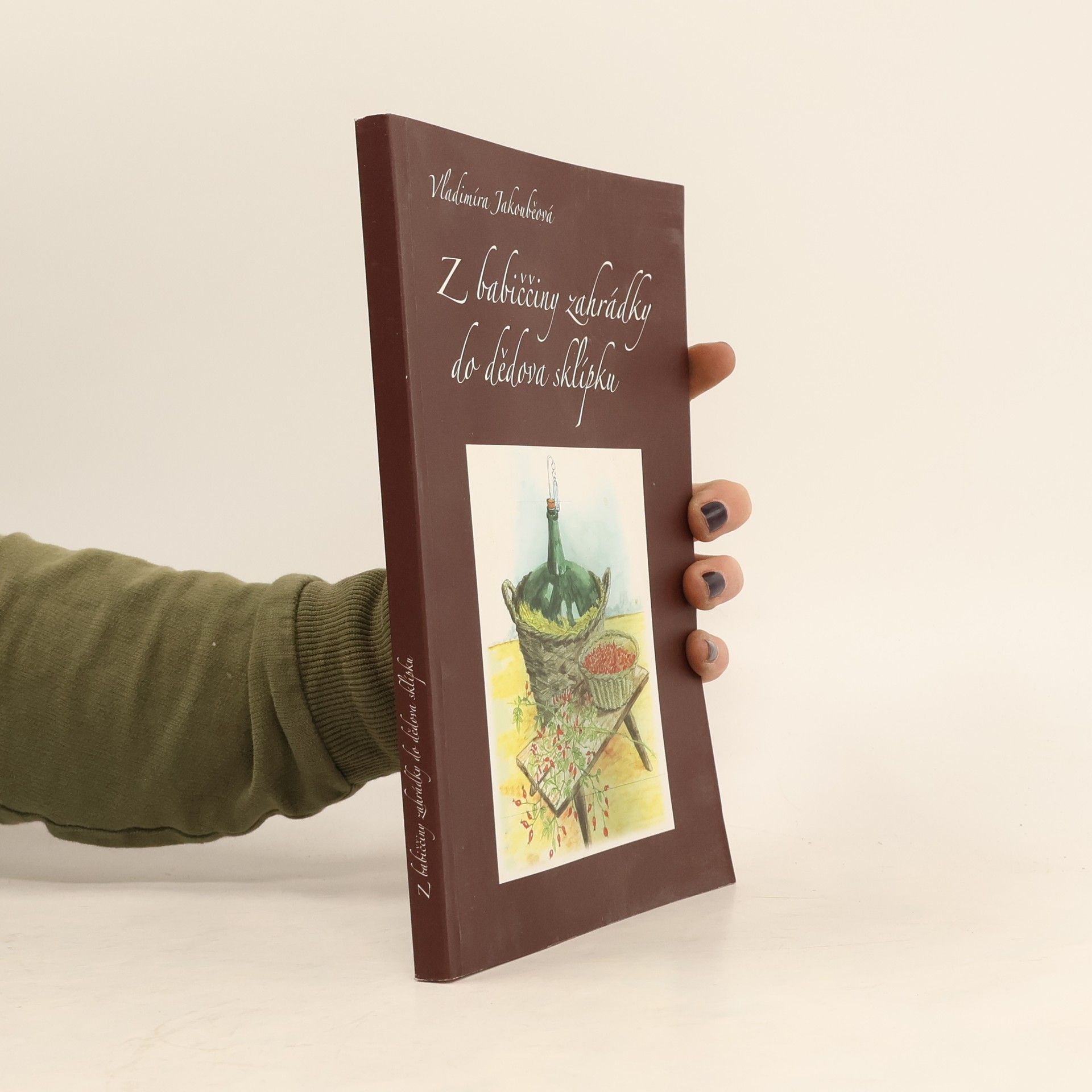 Vladimíra Jakouběová Z babiččiny zahrádky do dědova sklípku