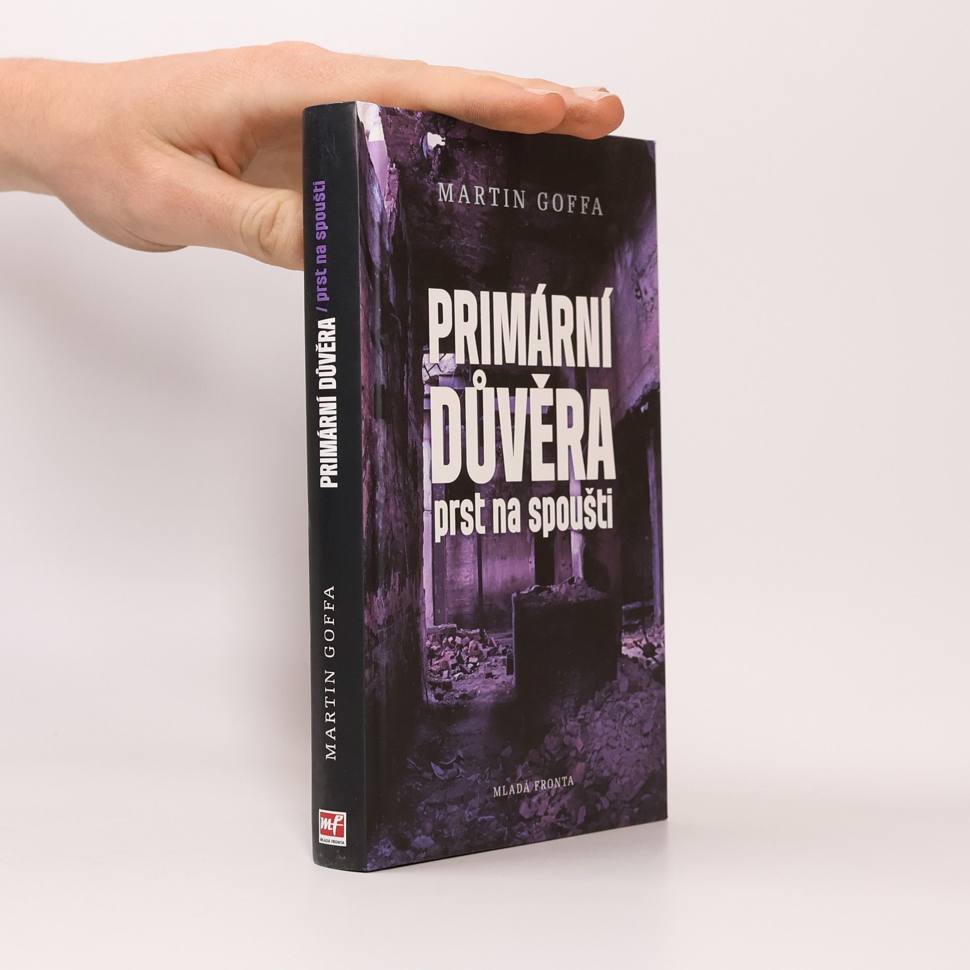 Martin Goffa Primární důvěra : prst na spoušti