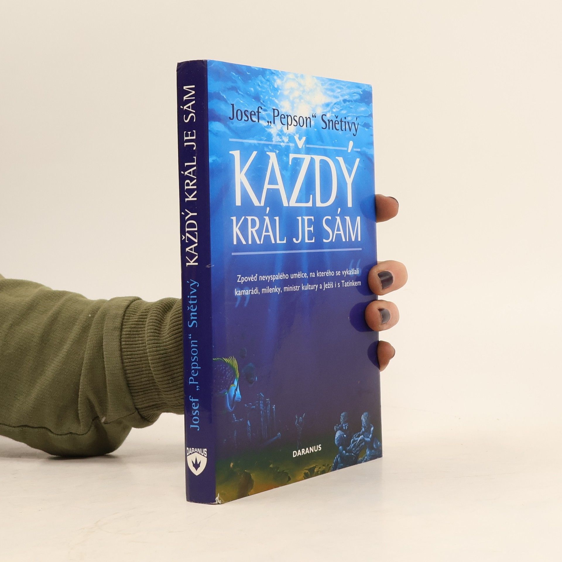 Josef Snětivý Každý král je sám : zpověď nevyspalého umělce, na kterého se vykašlali kamarádi, milenky, ministr kultury a Ježíš i s Tatínkem