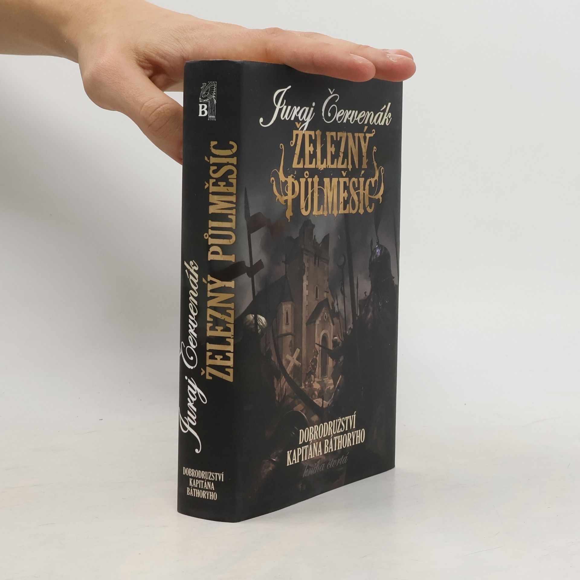 Juraj Červenák Železný půlměsíc. Dobrodružství kapitána Báthoryho. Kniha 4.