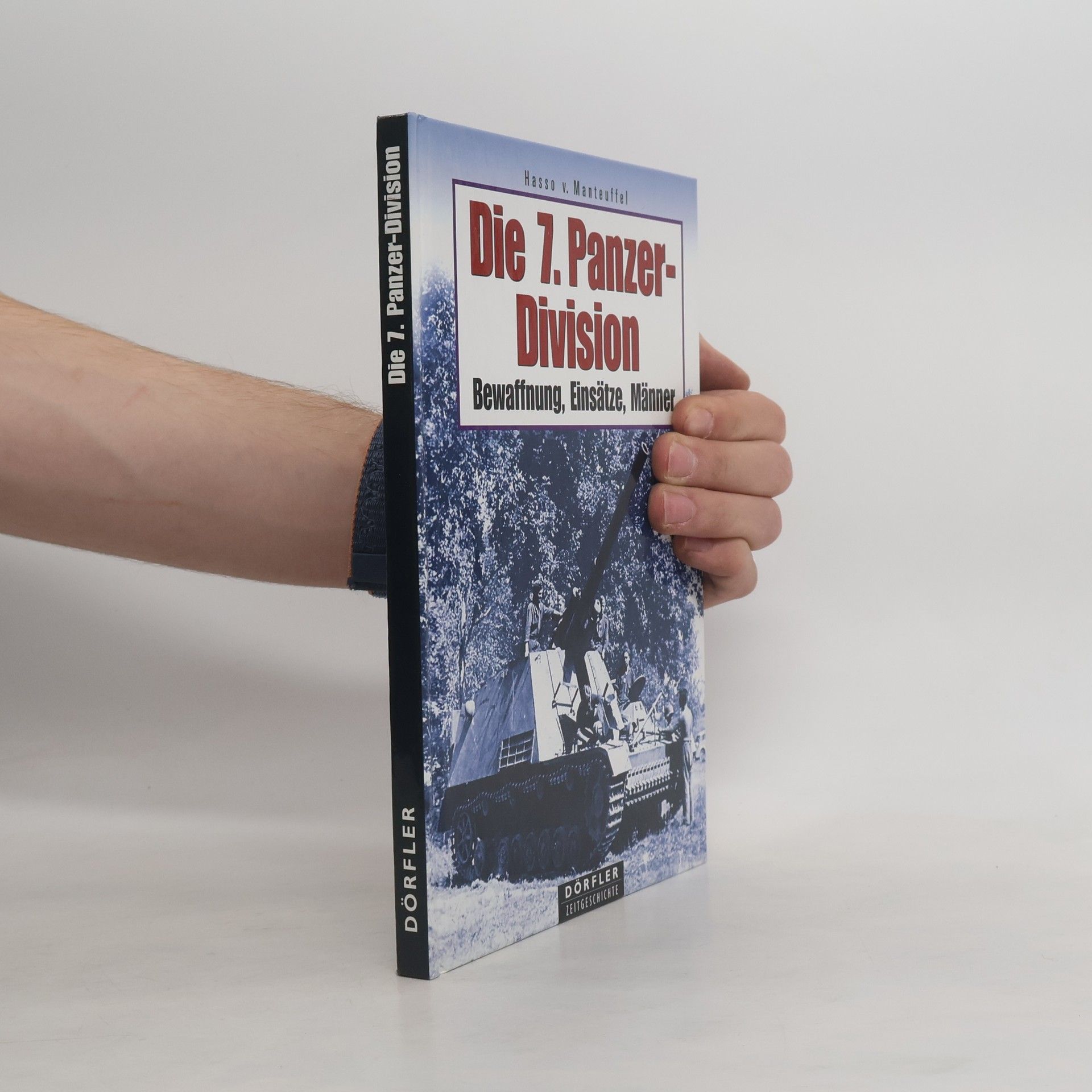 Hasso-Eccard Freiherr von Manteuffel Die 7. Panzer-Division