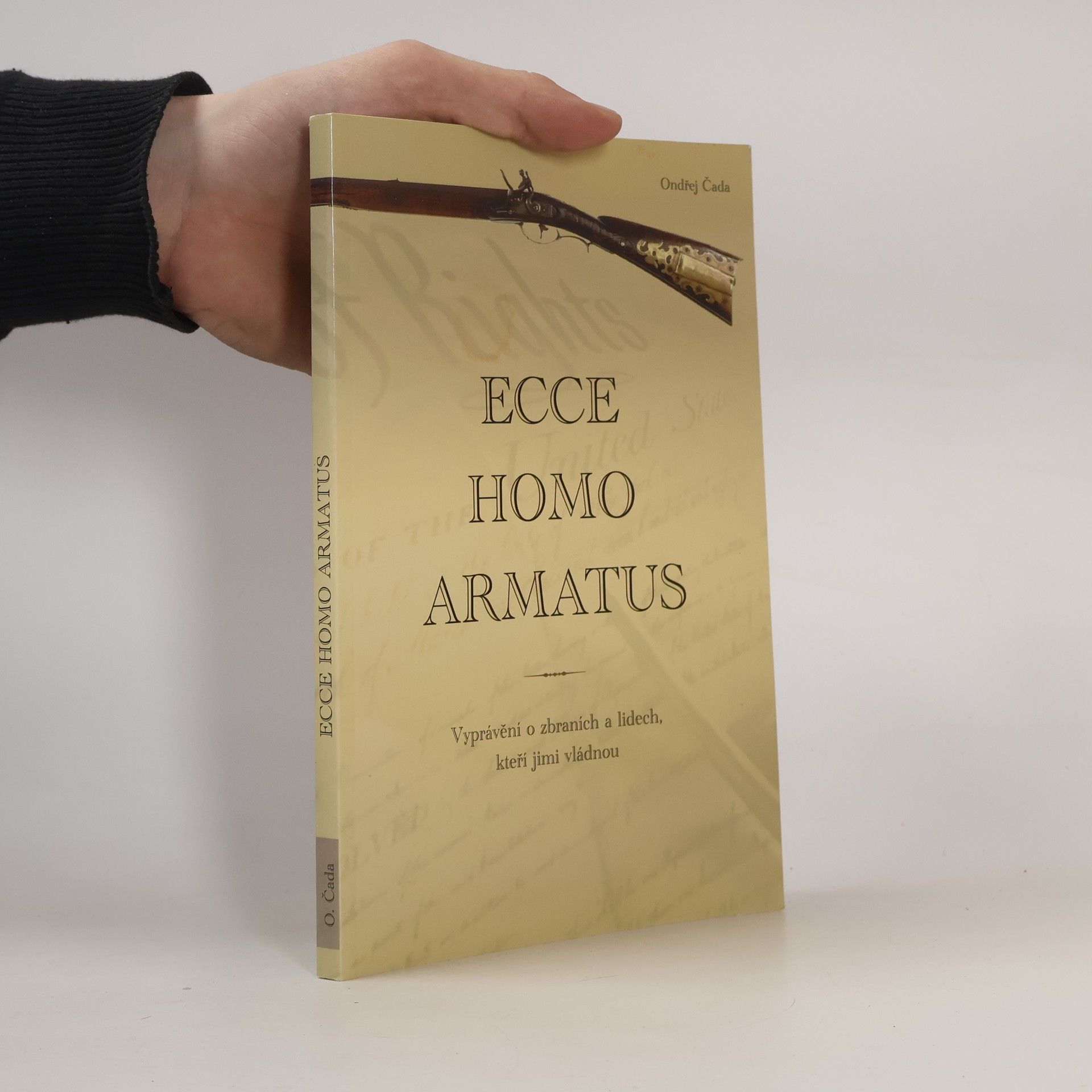 Ondřej Čada Ecce Homo Armatus. Vyprávění o zbraních a lidech, kteří jim vládnou