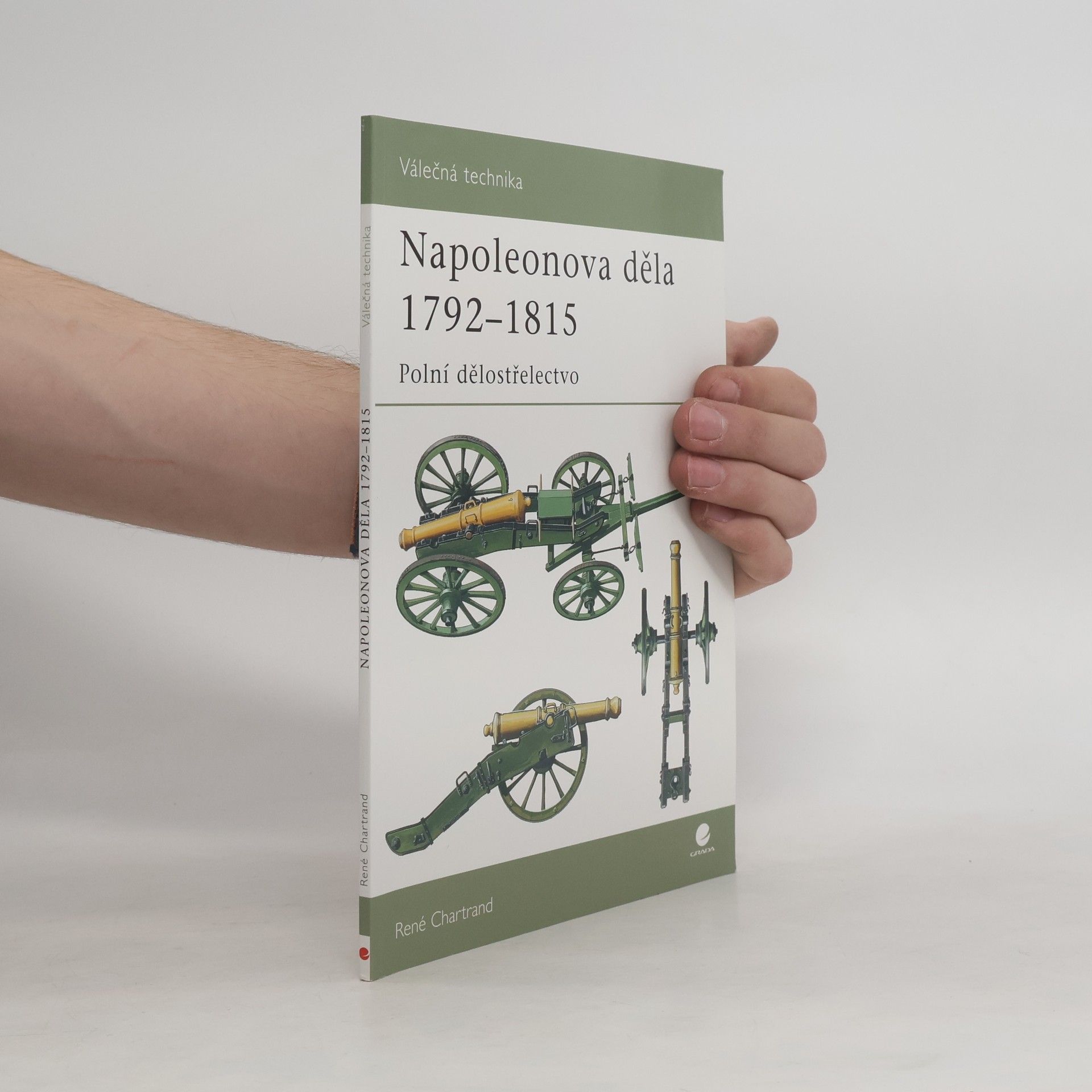 René Chartrand Napoleonova děla 1792-1815. Polní dělostřelectvo.