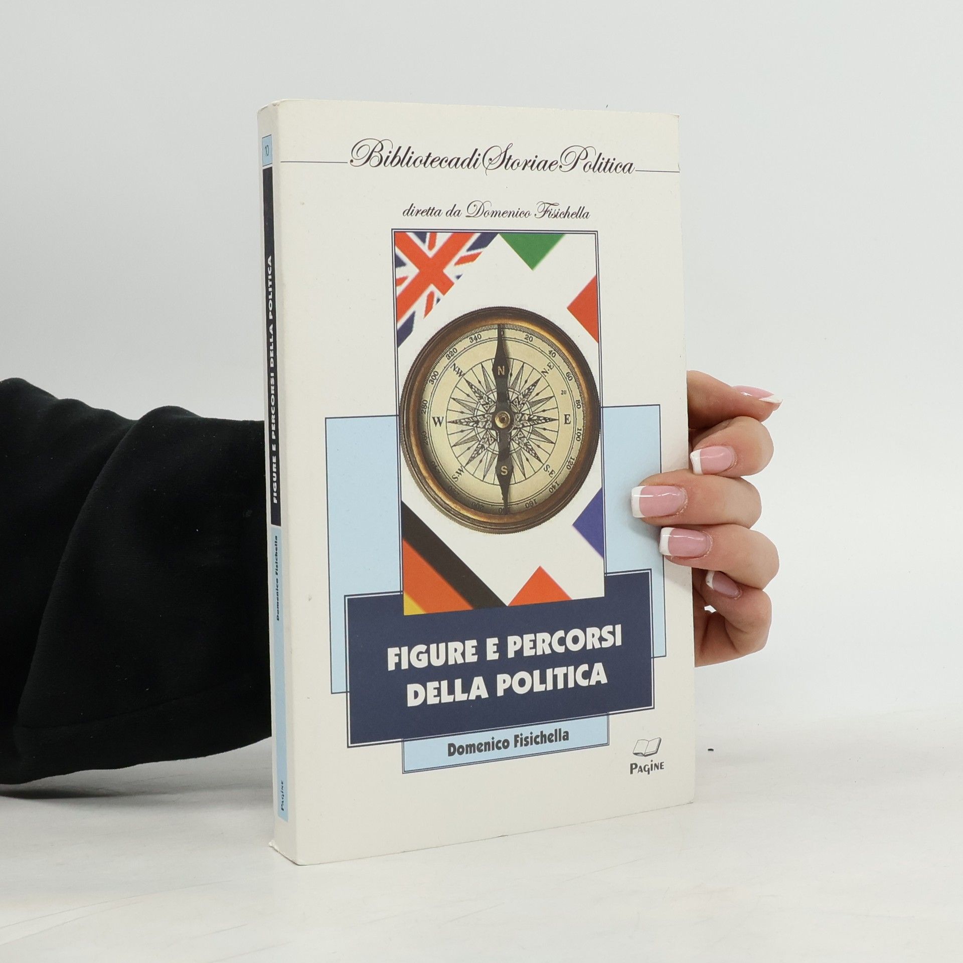 Domenico Fisichella Biblioteca di Storia e Politica - 10: Figure e percorsi della politica