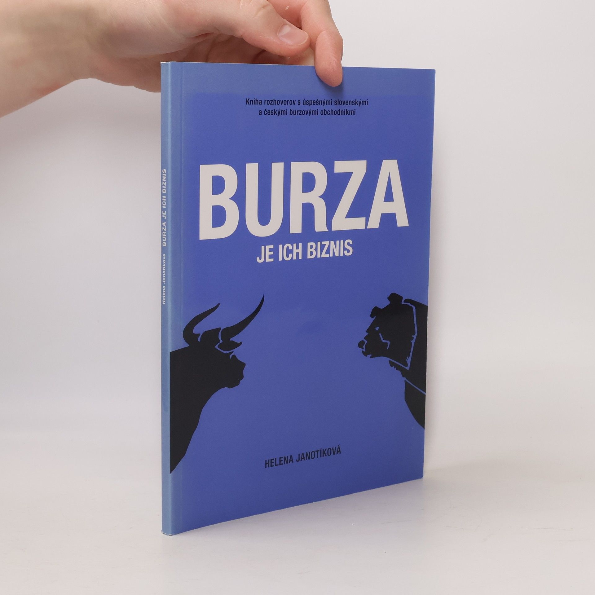 Helena Janotíková Burza je ich biznis. Kniha rozhovorov s úspešnými slovenskými a českými burzovými obchodníkmi