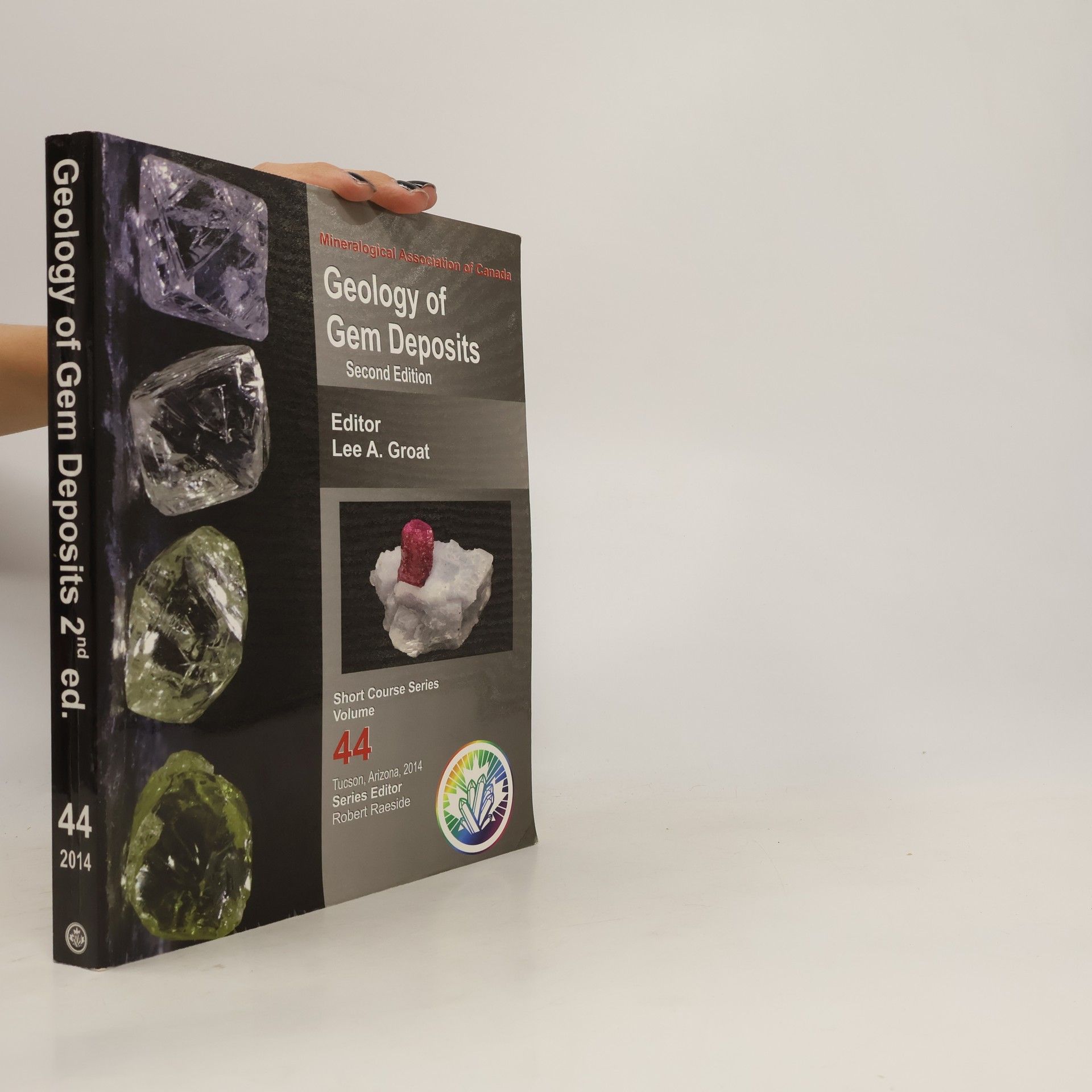 Mineralogical Association of Canada Short Course Series - 44: Geology of Gems Deposits