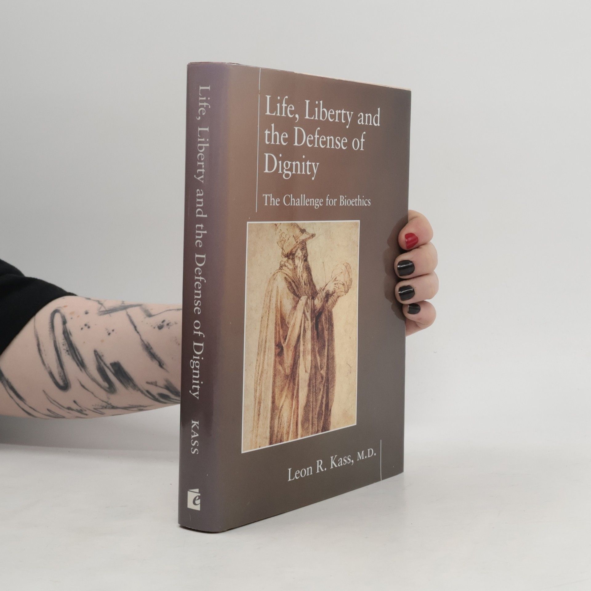 Leon R. Kass Life Liberty & the Defense of Dignity