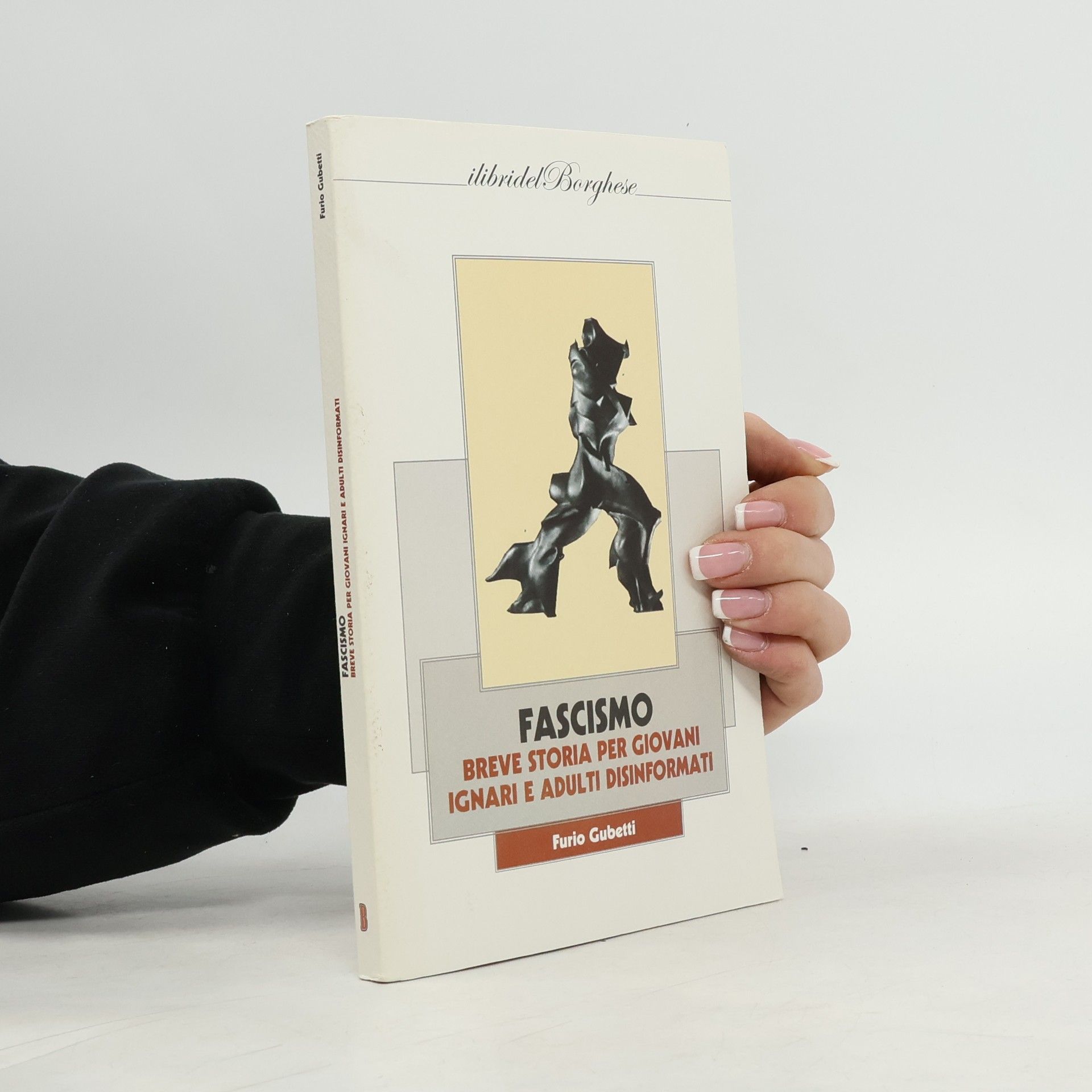 Furio Gubetti Fascismo. Breve storia per giovani ignari e adulti disinformati