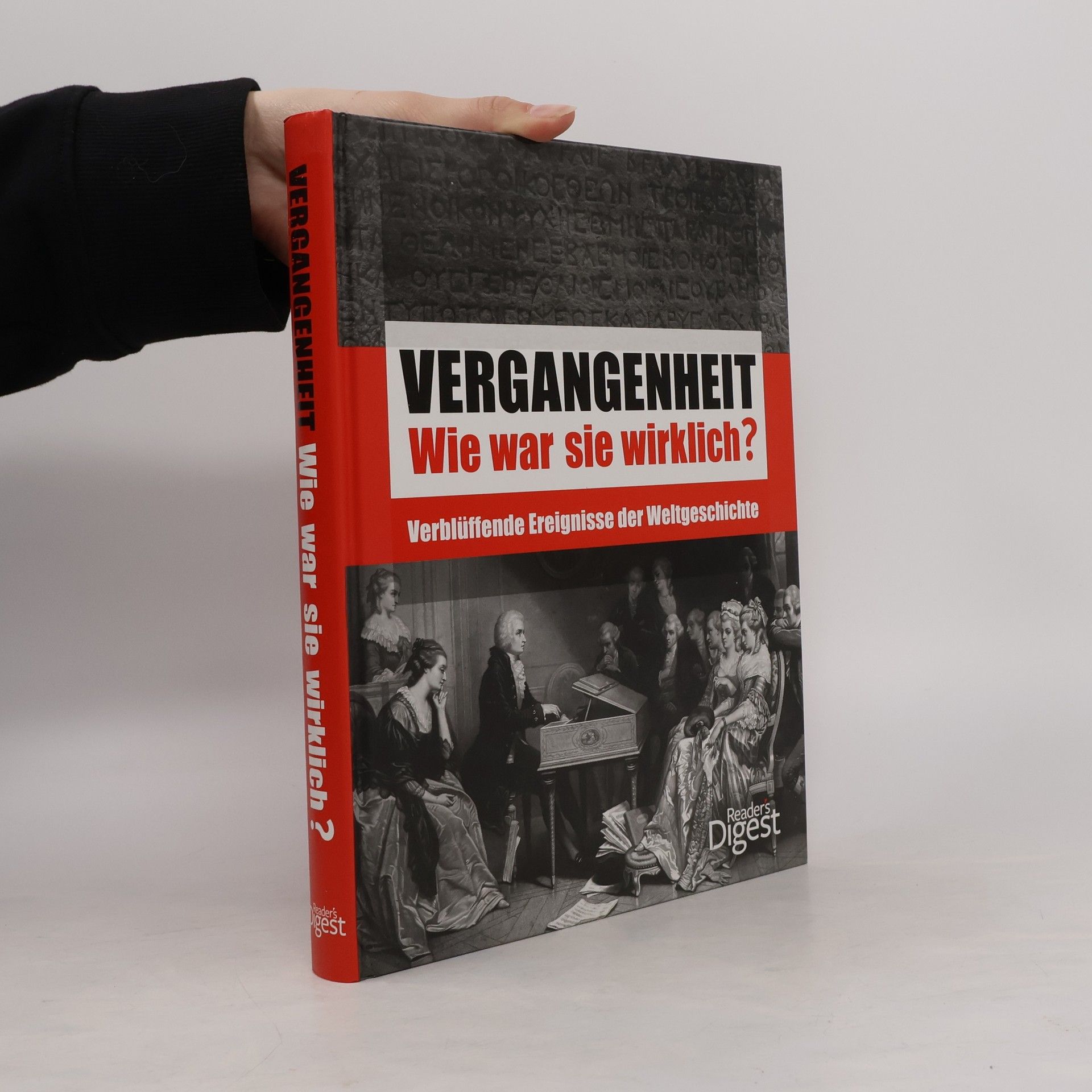 Autorenkollektiv Vergangenheit: Wie war sie wirklich?: Verblüffende Ereignisse der Weltgeschichte.