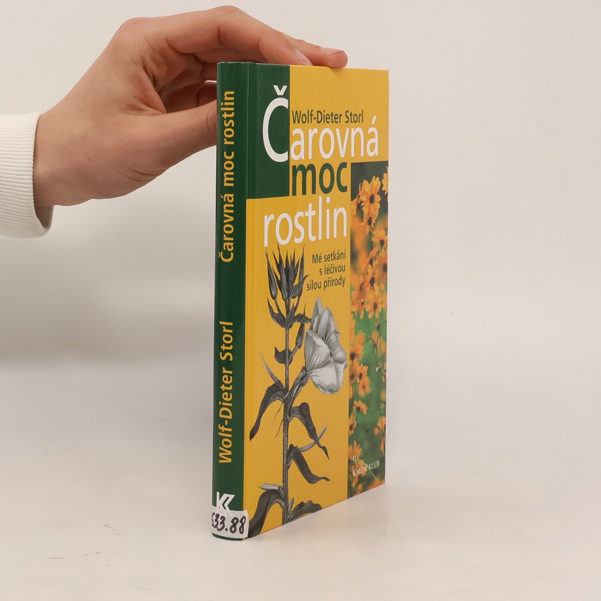 Wolf Dieter Storl Čarovná moc rostlin - Mé setkání s léčivou silou přírody