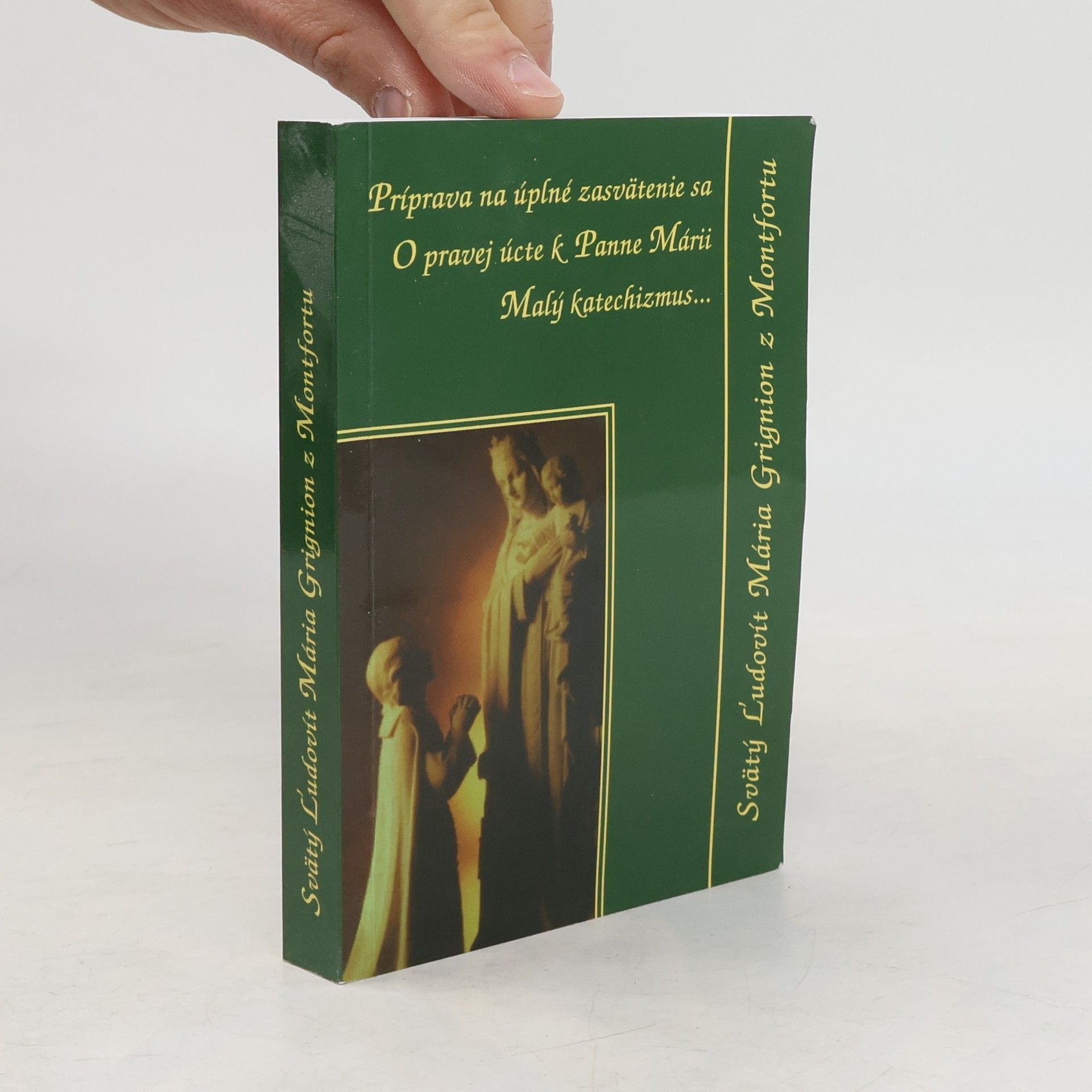 Autorenkollektiv Príprava na úplné zasvätenie sa: O pravej úcte k Panne Márii