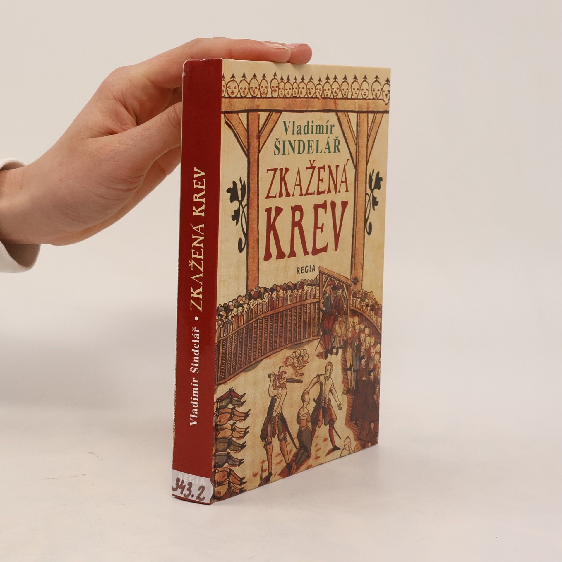 Vladimír Šindelář Zkažená krev: a další staré hrdelní příběhy z Jižních Čech