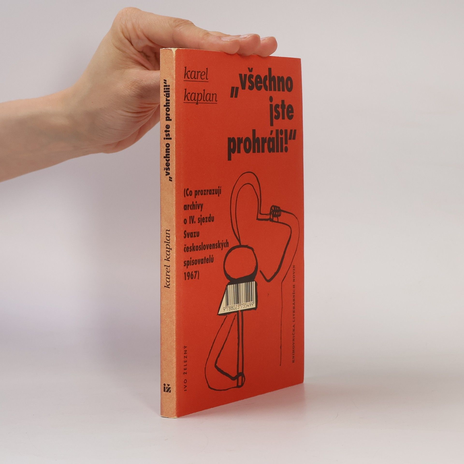 Karel Kaplan "Všechno jste prohráli!" Co prozrazují archivy o IV. sjezdu Svazu československých spisovatelů 1967
