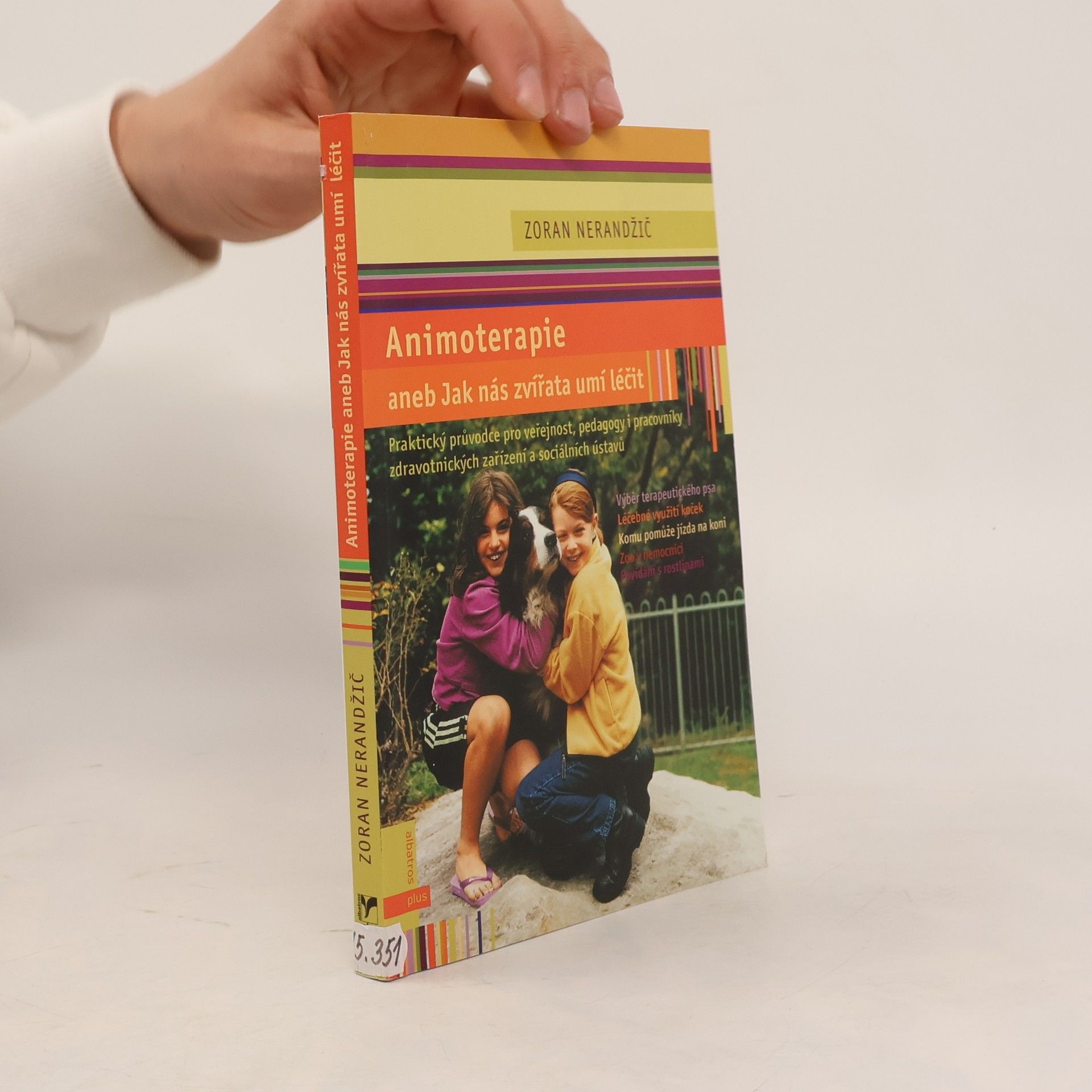 Zoran Nerandžič Animoterapie aneb Jak nás zvířata léčí – praktický průvodce pro veřejnost, pedagogy i pracovníky zdravotnických zařízení a sociálních ústavů