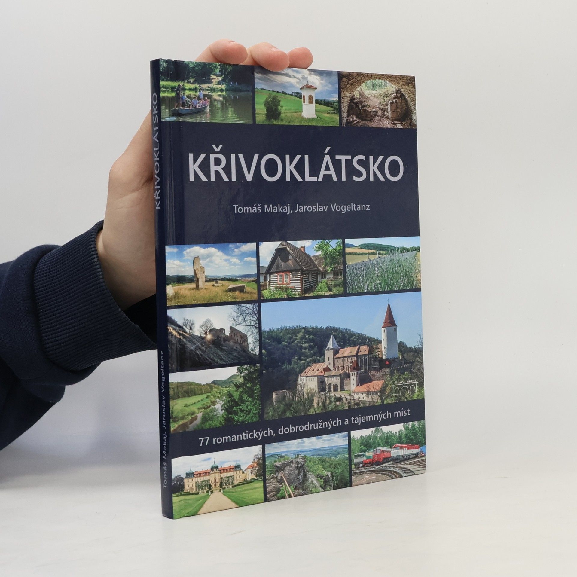 Tomáš Makaj Křivoklátsko: 77 romantických, dobrodružných a tajemných míst