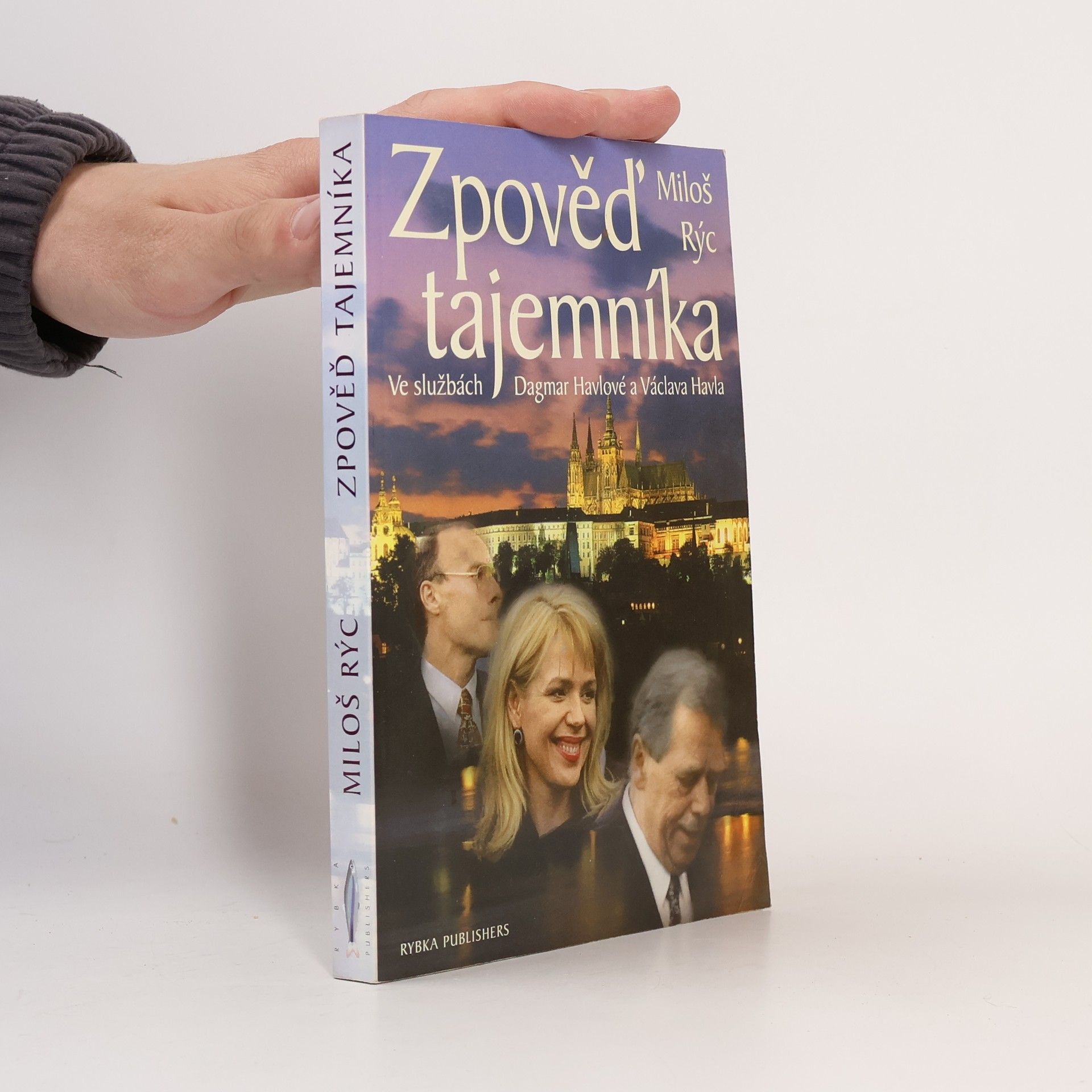 Miloš Rýc Zpověď tajemníka. Ve službách Dagmar Havlové a Václava Havla