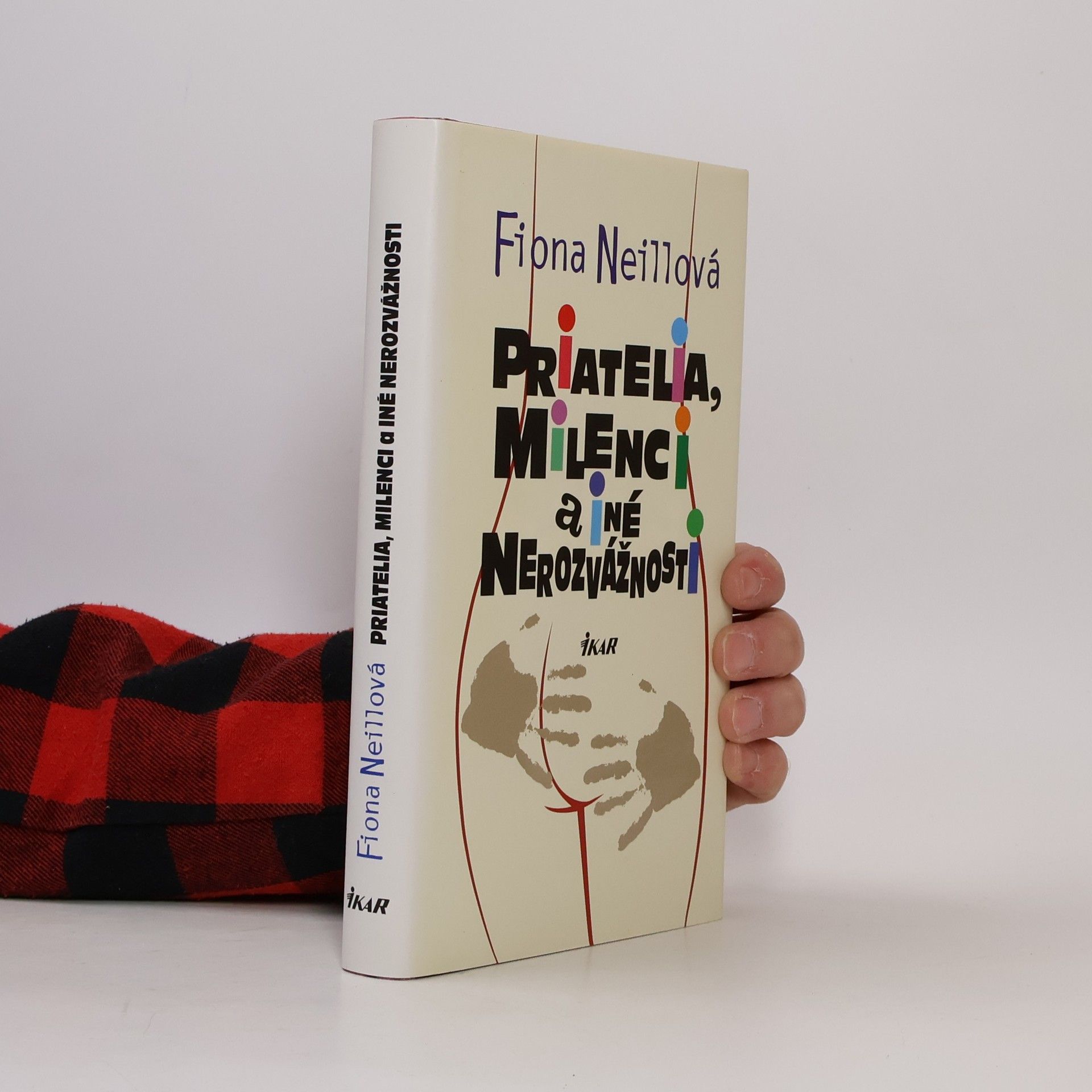 Fiona Neill Priatelia, milenci a iné nerozvážnosti