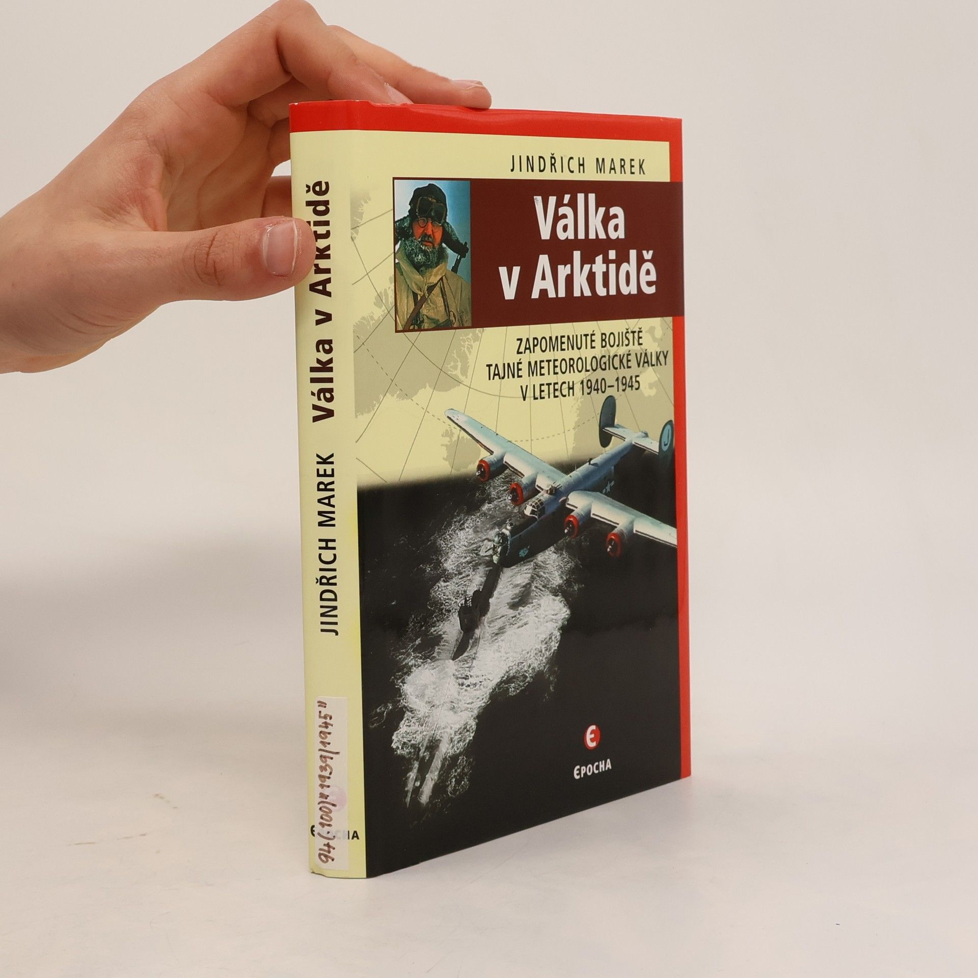 Jindřich Marek Válka v Arktidě : zapomenuté bojiště tajné meteorologické války v letech 1940-1945