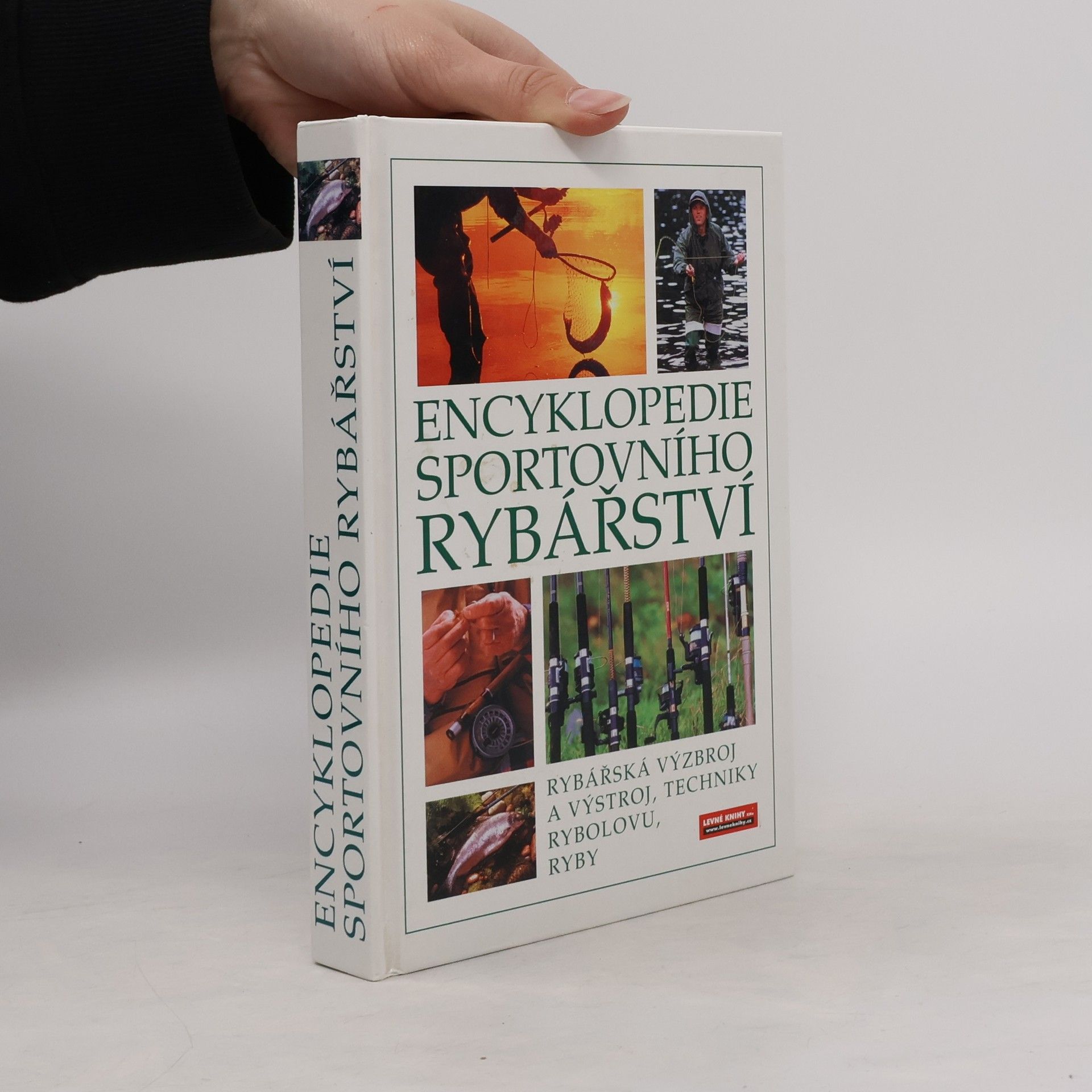 Encyklopedie sportovního rybářství. Ryby, rybářská výzbroj a výstroj, techniky rybolovu