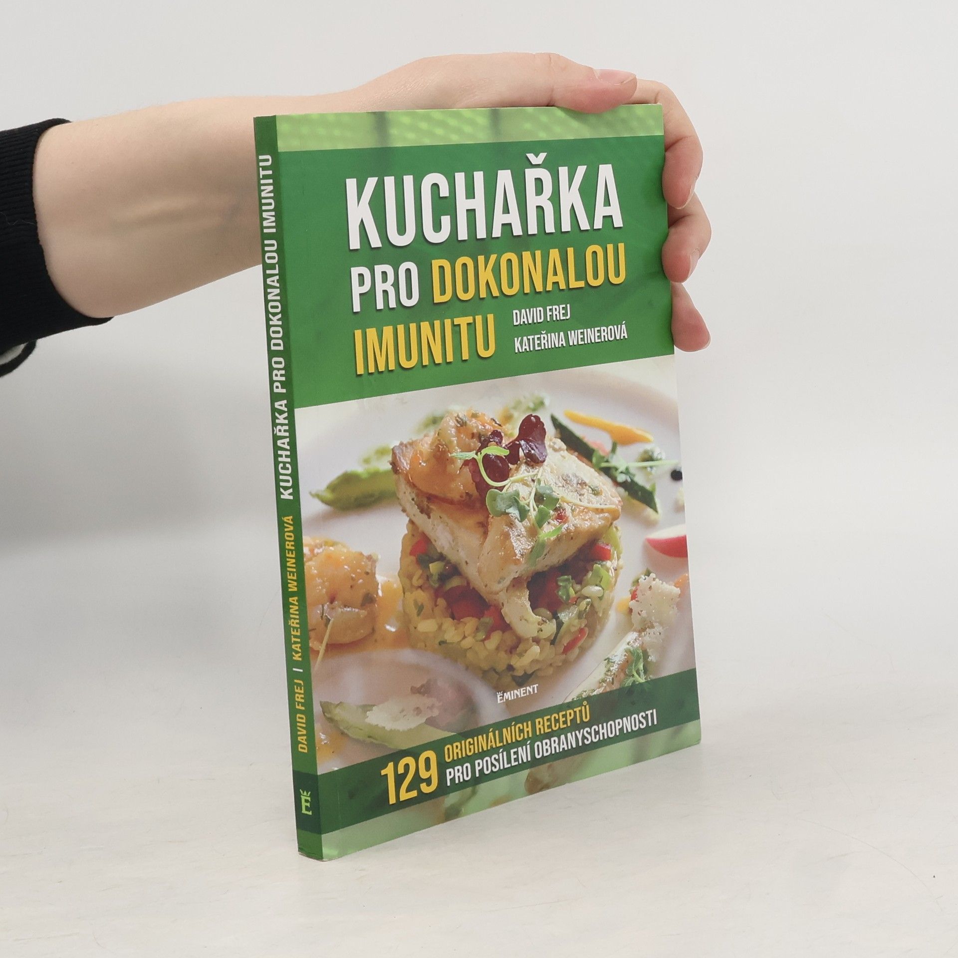 Kuchařka pro dokonalou imunitu : mikronutrienty, antioxidanty, probiotika : 129 originálních receptů pro posílení obranyschopnosti