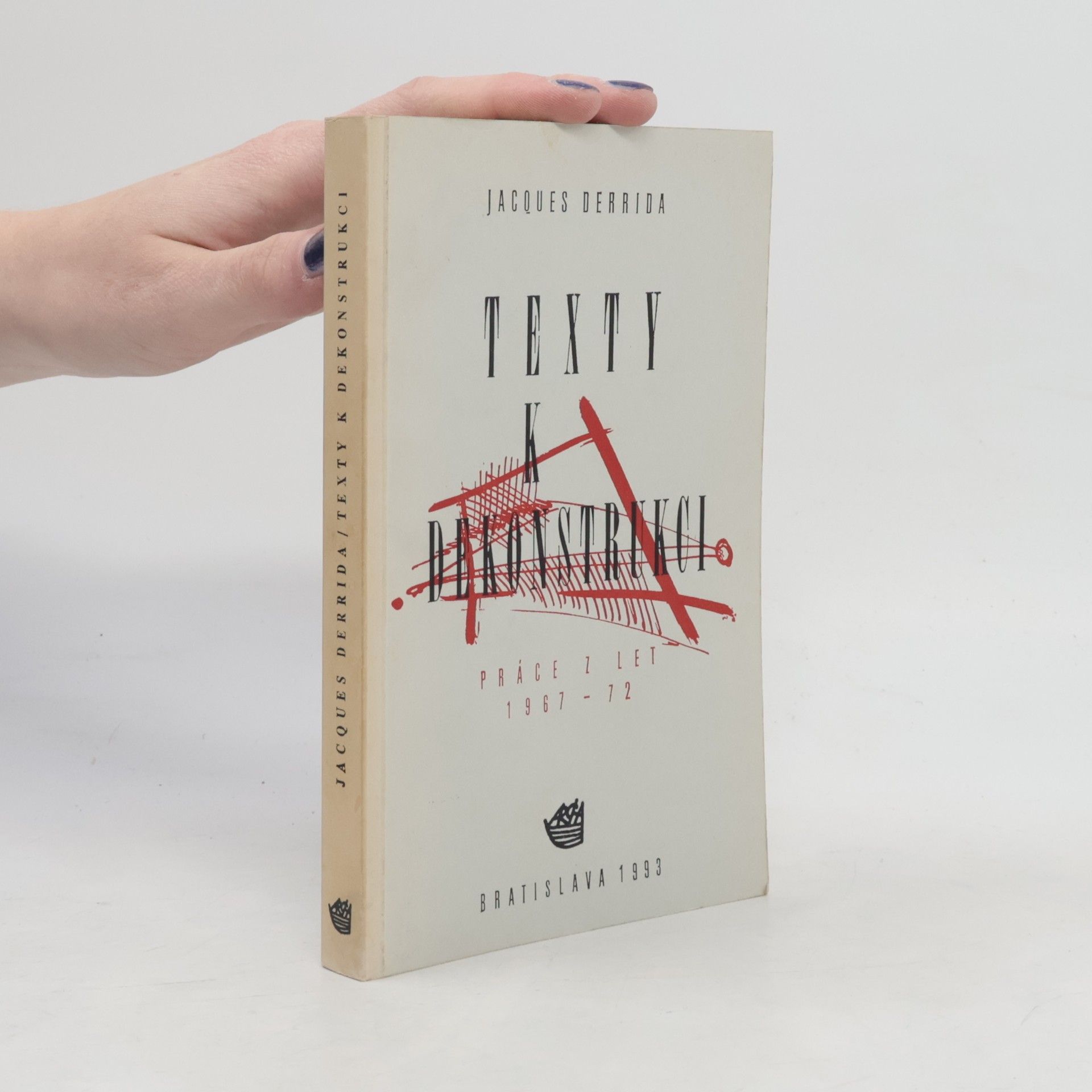 Jacques Derrida Texty k dekonstrukci: Práce z let 1967-72