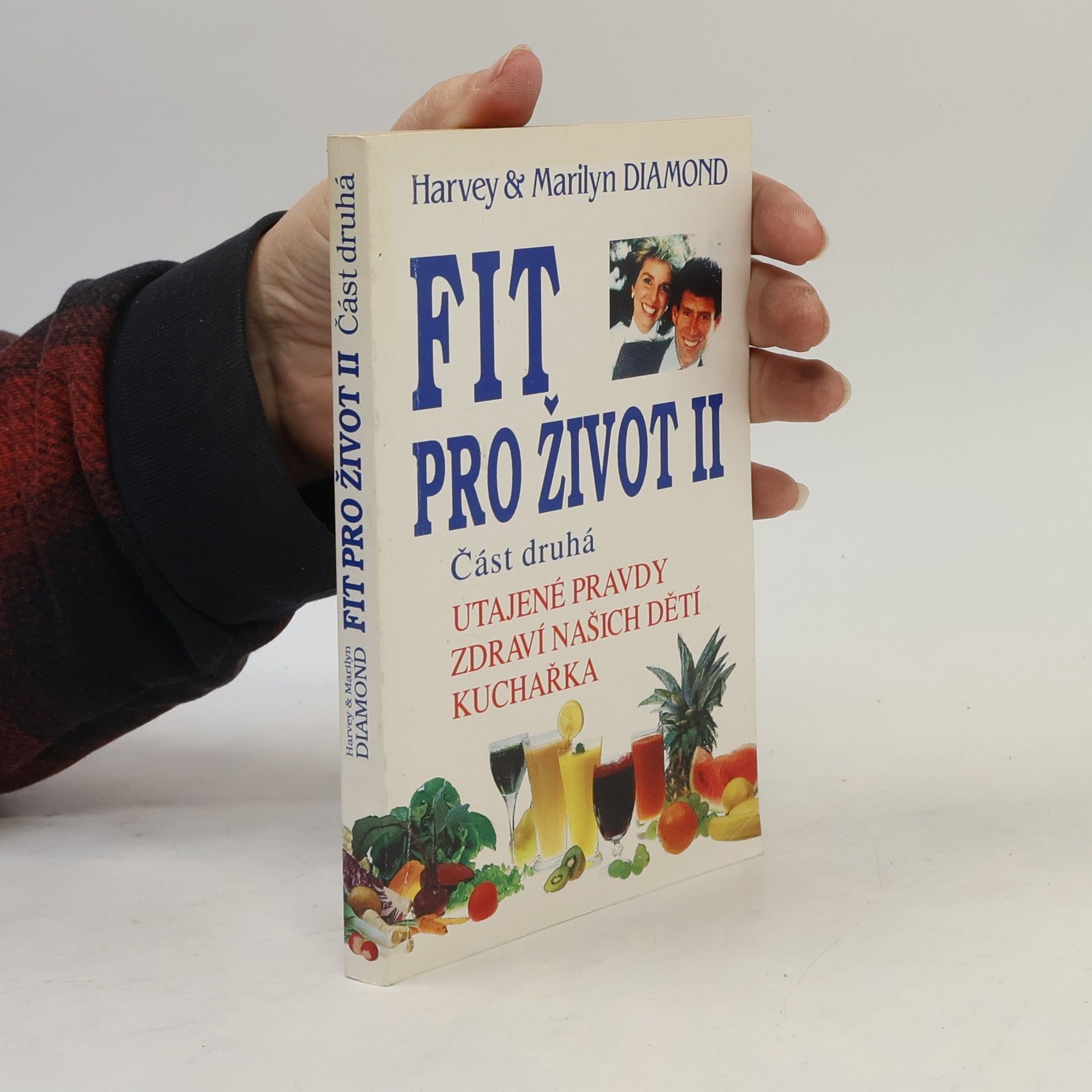 Fit pro život II. Část 2. Utajené pravdy, zdraví našich dětí, kuchařka