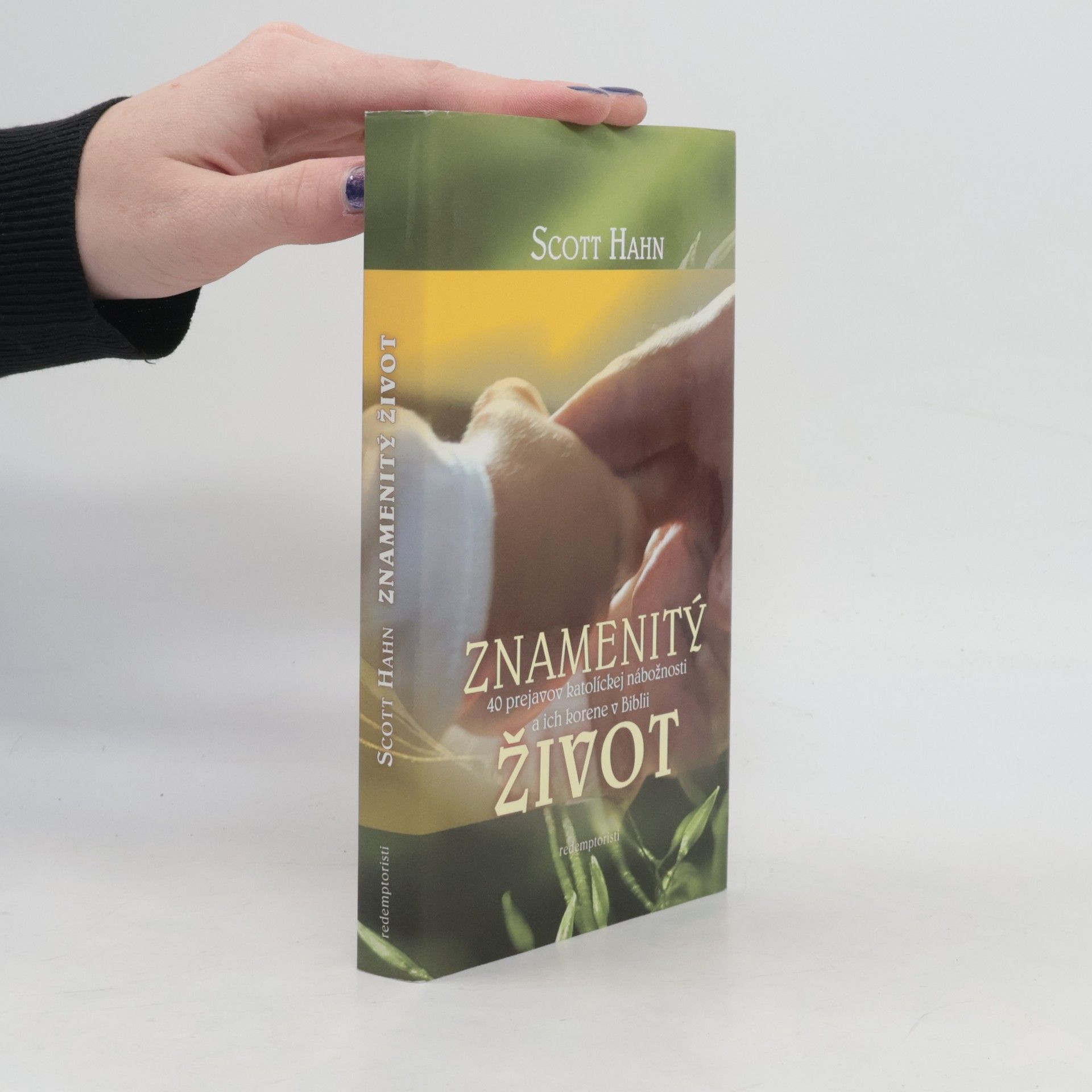 Znamenitý život - 40 prejavov katolíckej nábožnosti a ich korene v Biblii