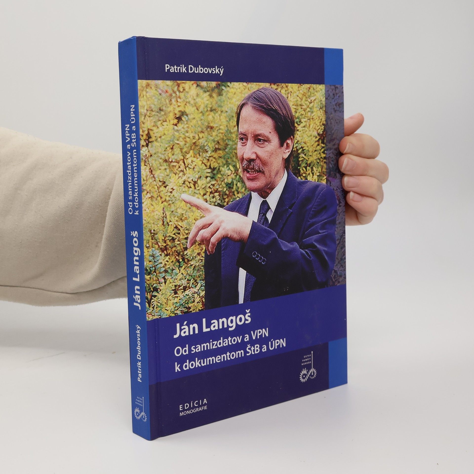 Patrik Dubovský Ján Langoš : od samizdatov a VPN k dokumentom ŠtB a ÚPN