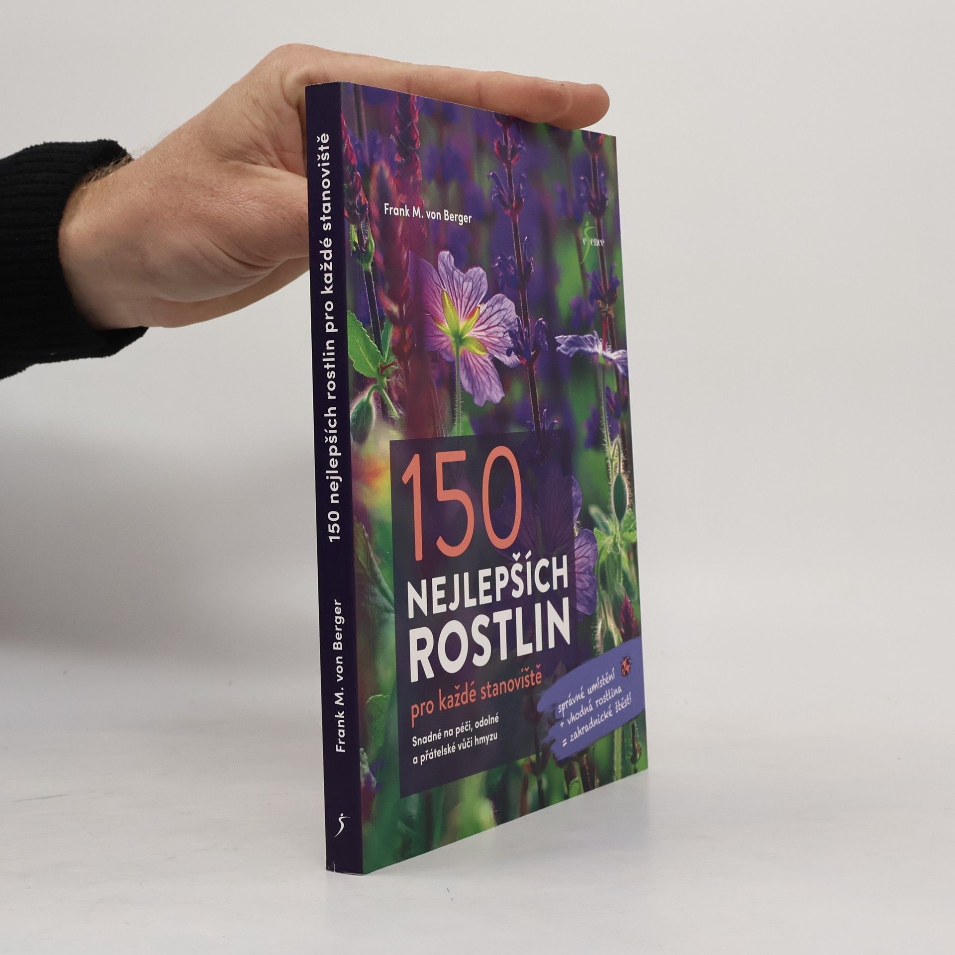 Frank von Berger 150 nejlepších rostlin pro každé stanoviště : snadné na péči, odolné a přátelské vůči hmyzu