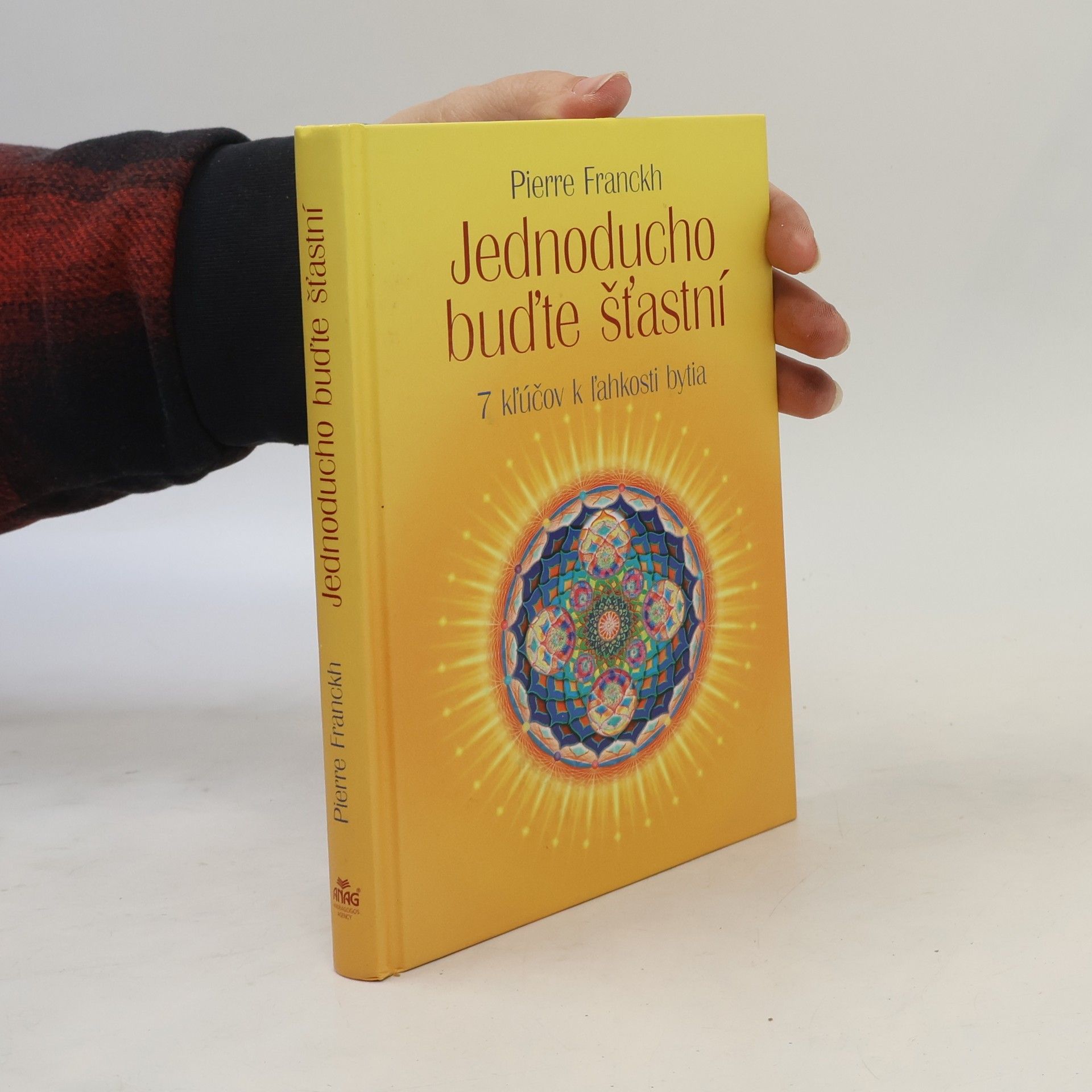 Pierre Franckh Jednoducho buďte šťastní. 7 kľúčov k ľahkosti bytia