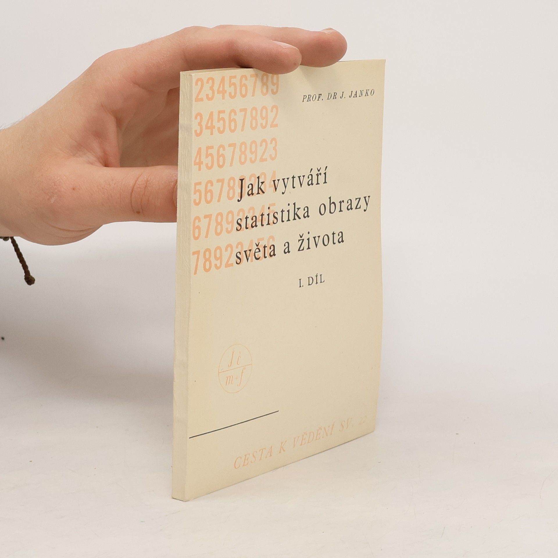 Jaroslav Janko Jak vytváří statistika obrazy světa a života. I. díl