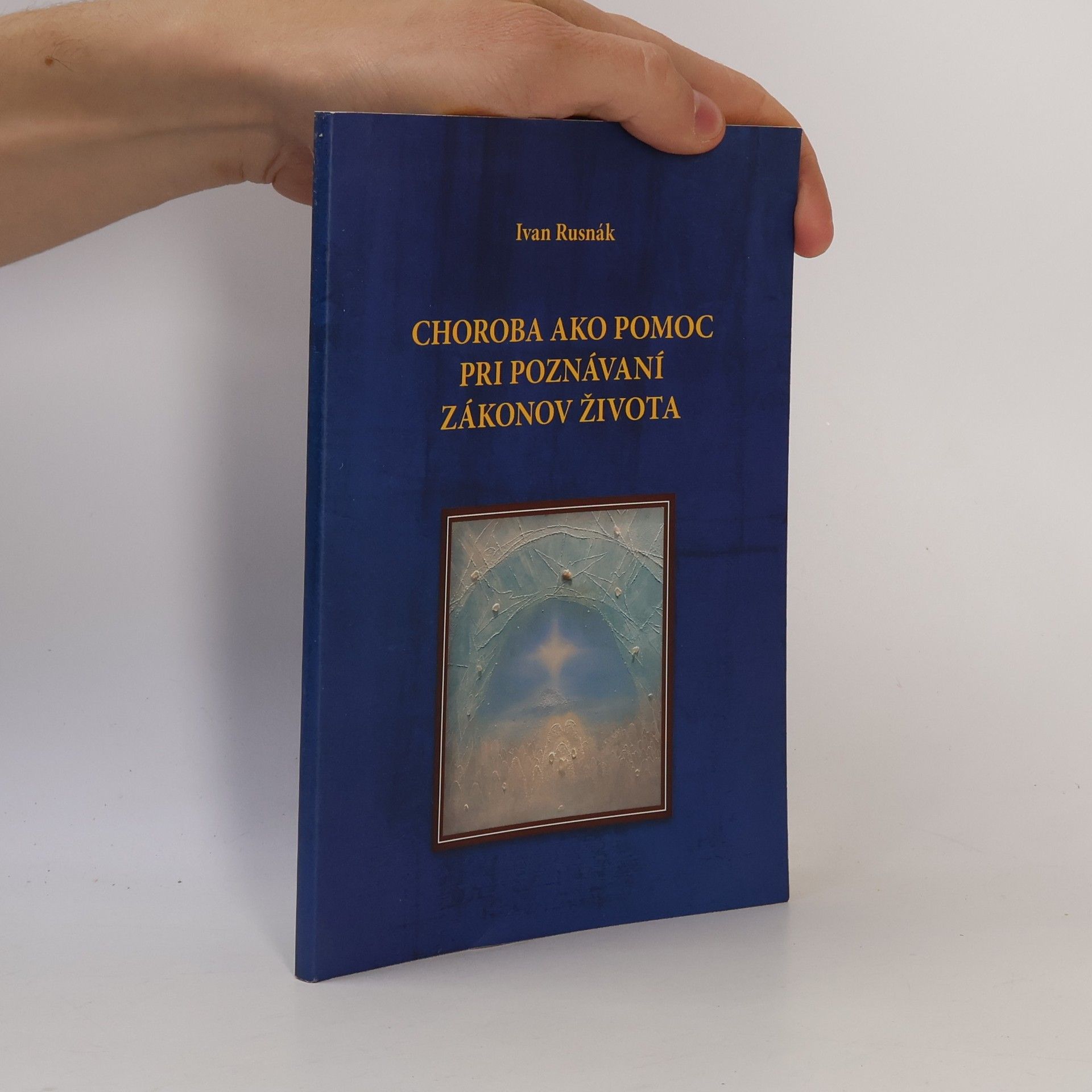 Ivan Rusnák Choroba ako pomoc pri poznávání zákonov života