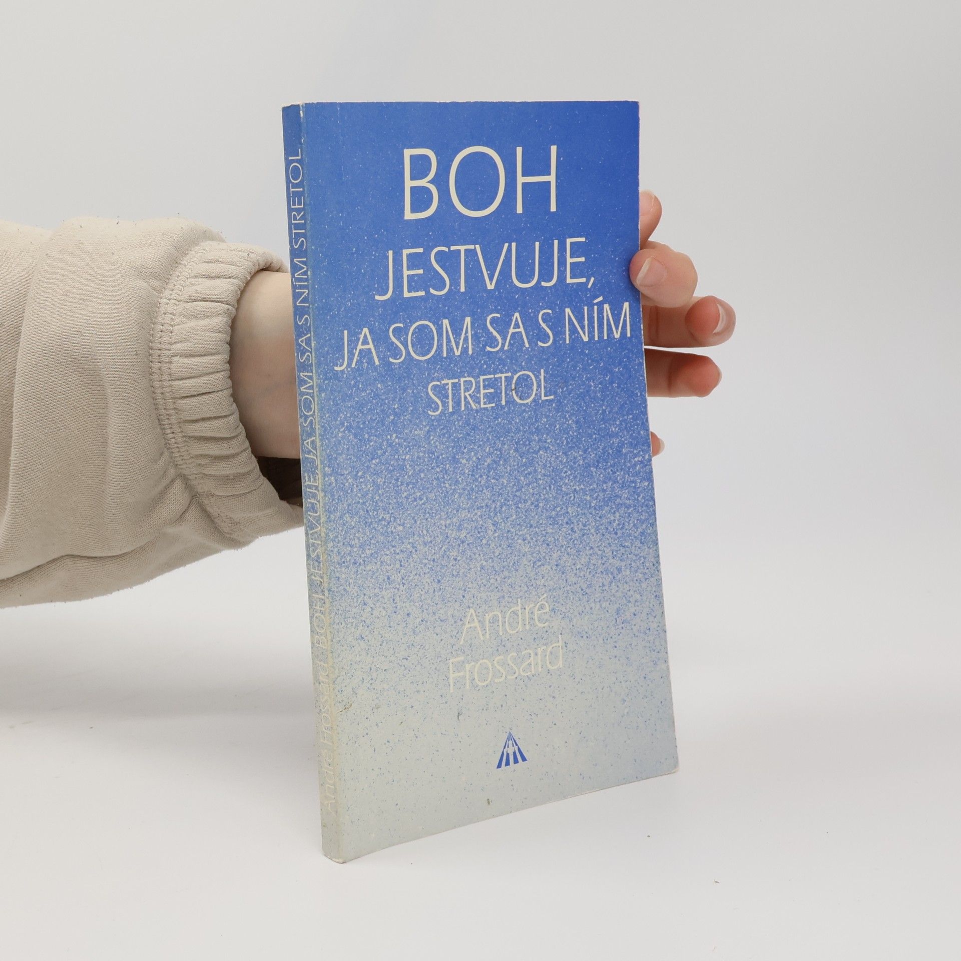 André Frossard Boh jestvuje, ja som sa s ním stretol