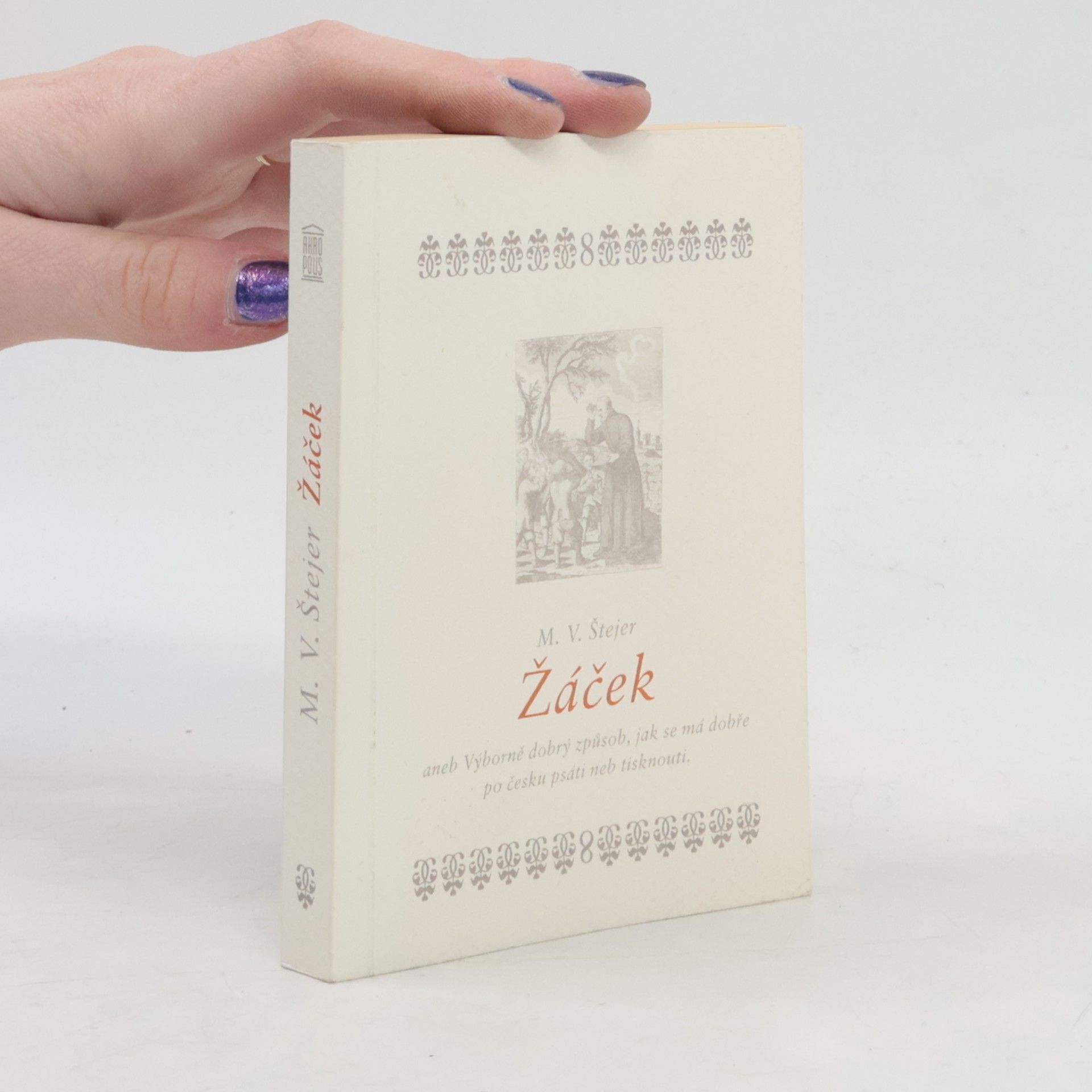 Matěj Václav Šteyer Žáček aneb Výborně dobrý způsob, jak se má dobře po česku psáti neb tisknouti