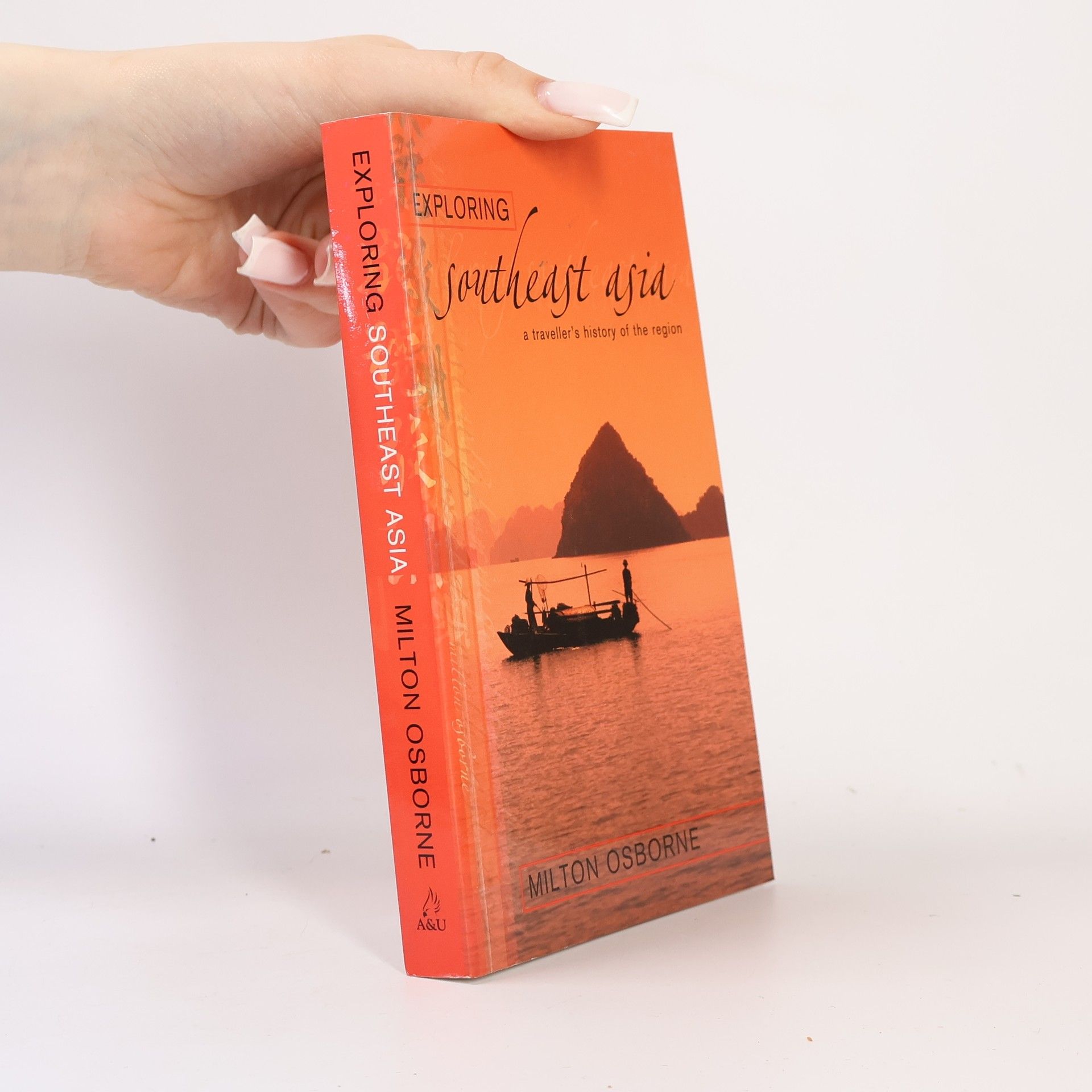 Milton E. Osborne Exploring Southeast Asia: A Traveller's History of the Region