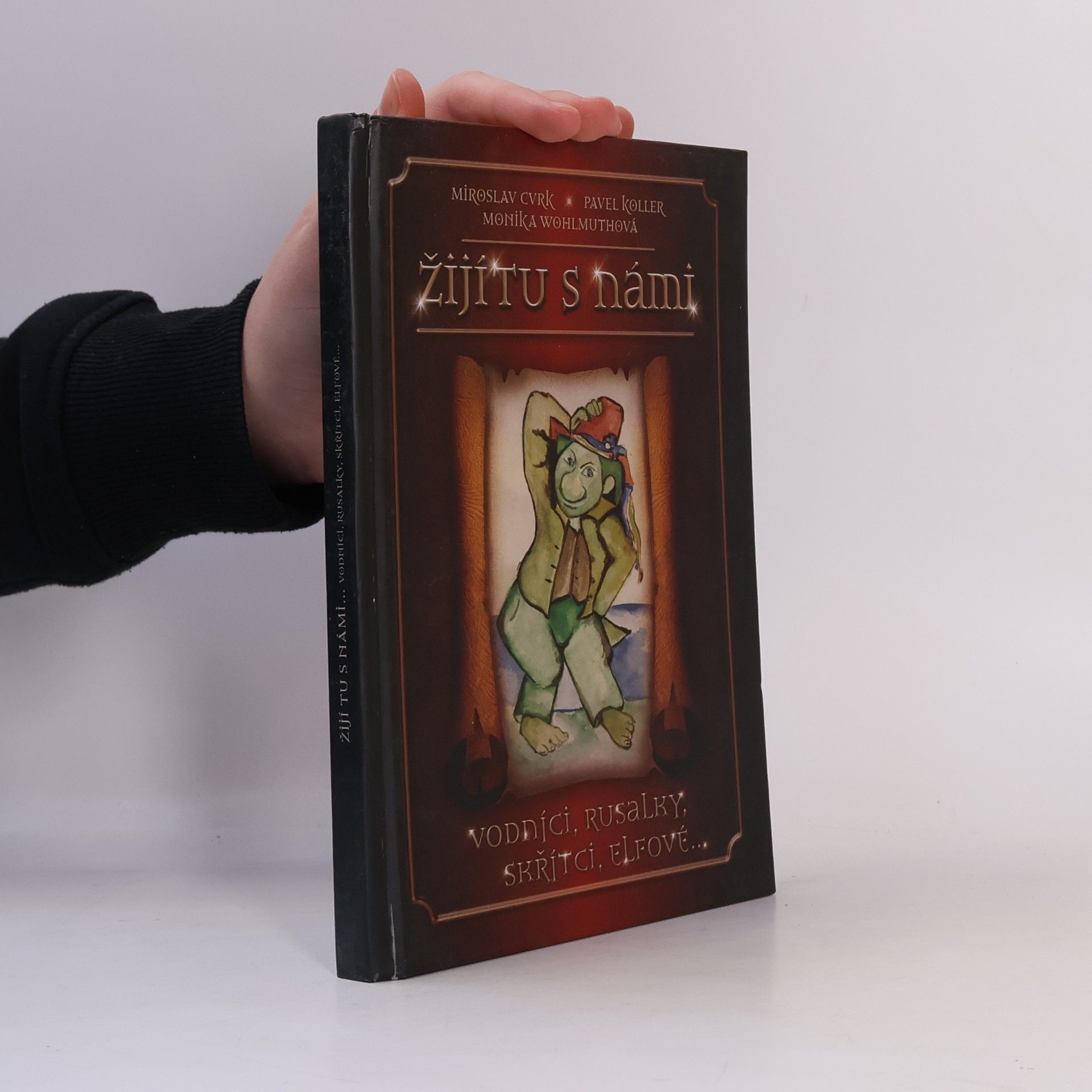 Miroslav Cvrk Žijí tu s námi: Vodníci, Rusalky, skřítci, elfové...