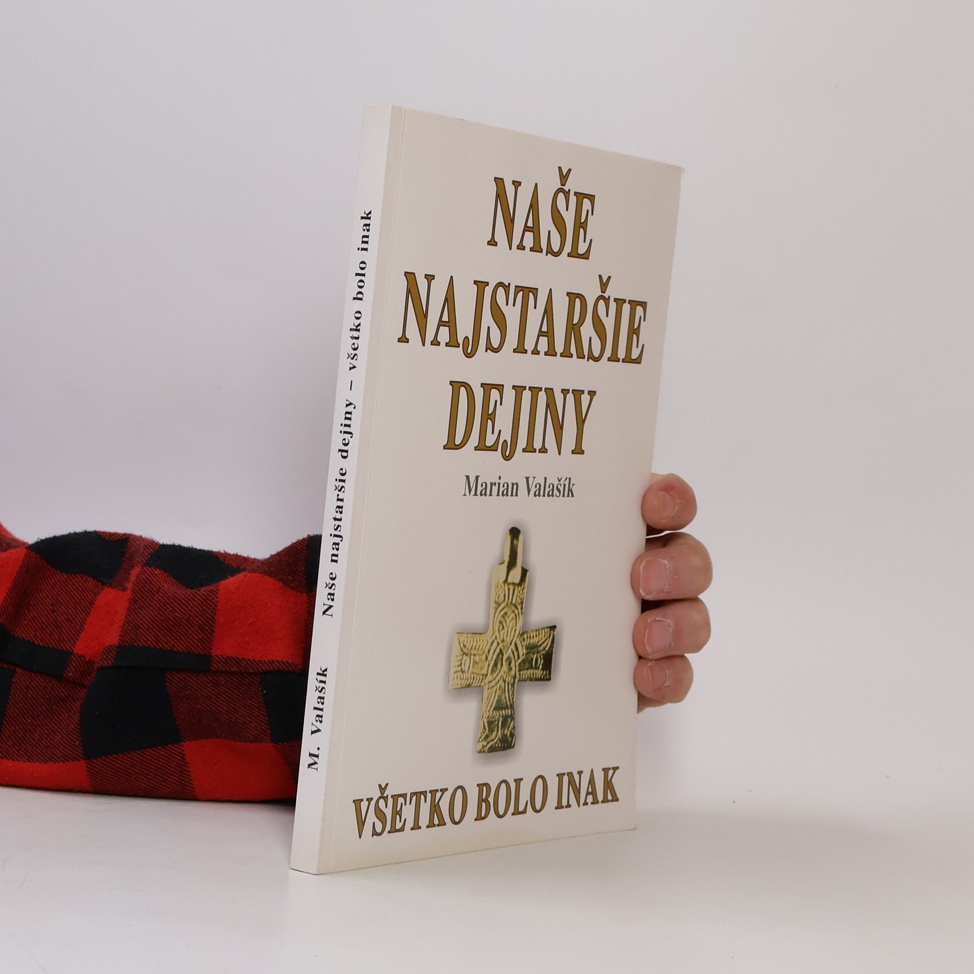 Marian Valašík Naše najstaršie dejiny - Všetko bolo inak