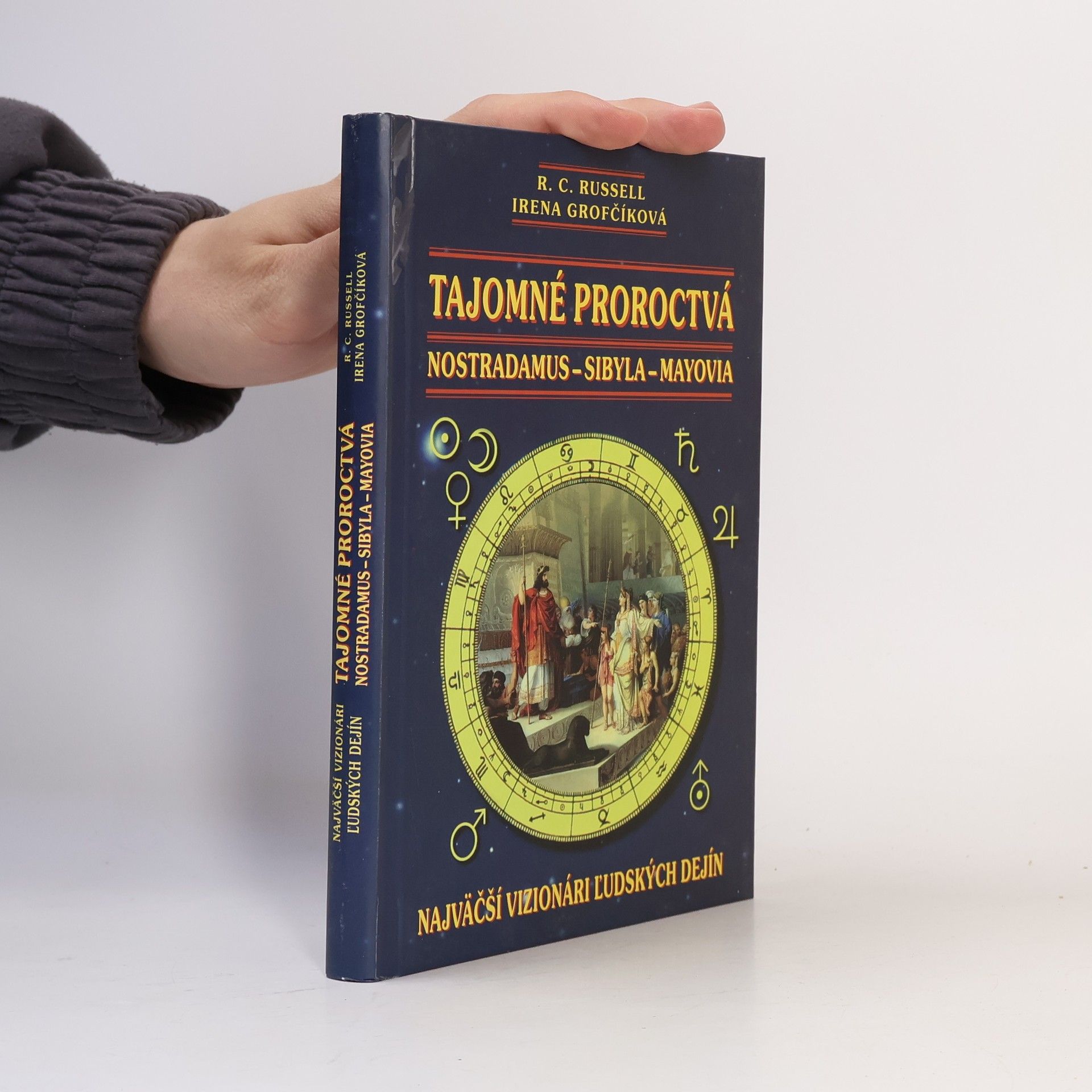 Irena Grofčíková Tajomné proroctvá - Nostradamus-Sybila-Mayovia