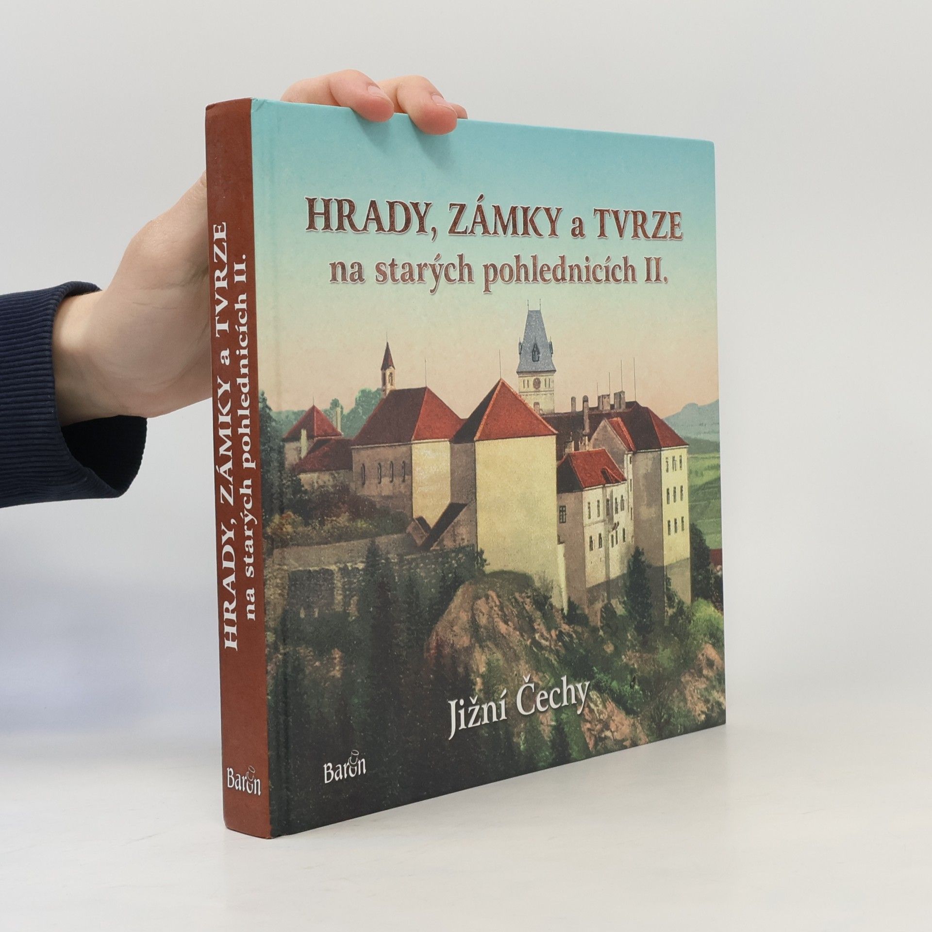 Ladislav Kurka Hrady, zámky a tvrze na starých pohlednicích II. - Jižní Čechy