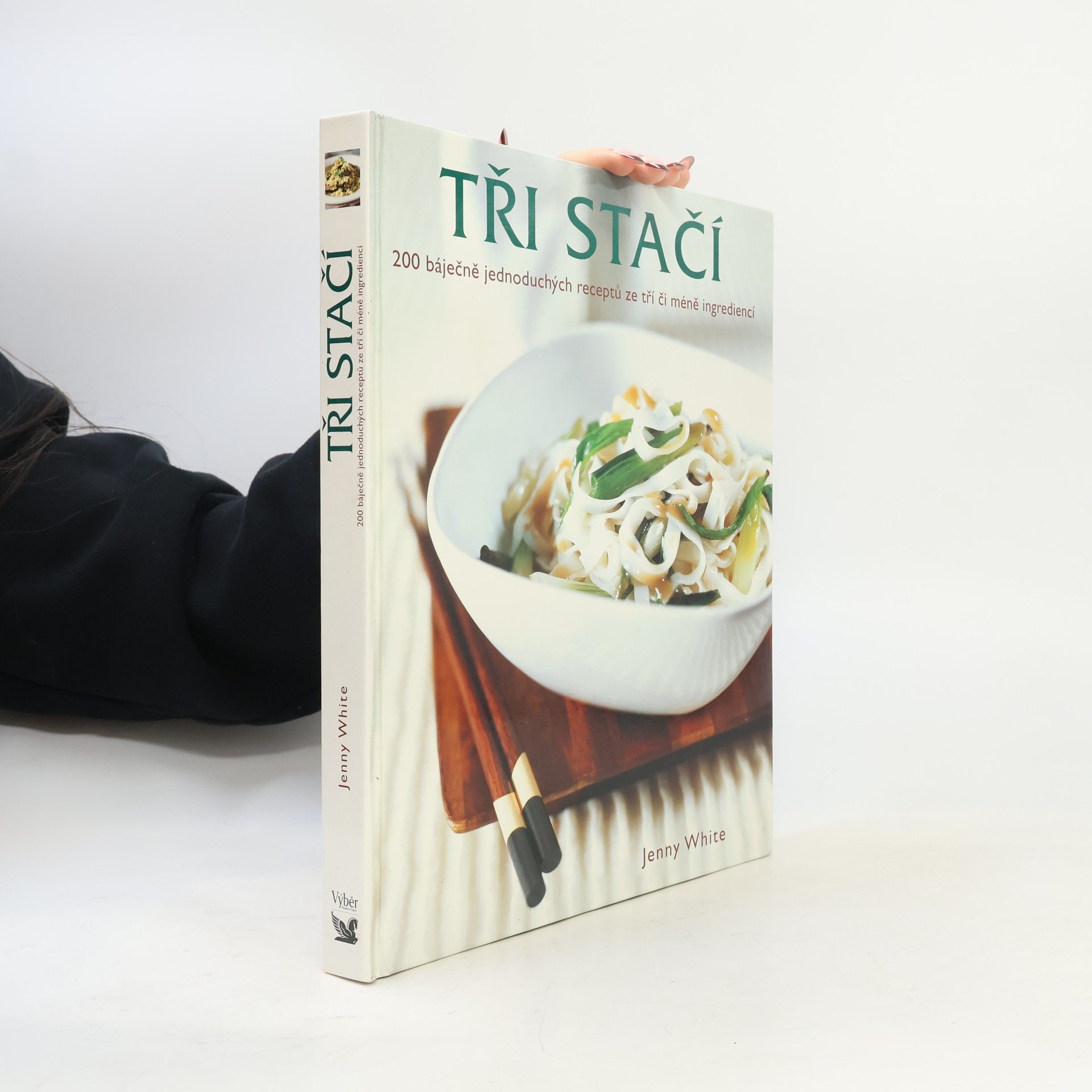 Jenny White Tři stačí : 200 báječných jednoduchých receptů ze tří či méně surovin