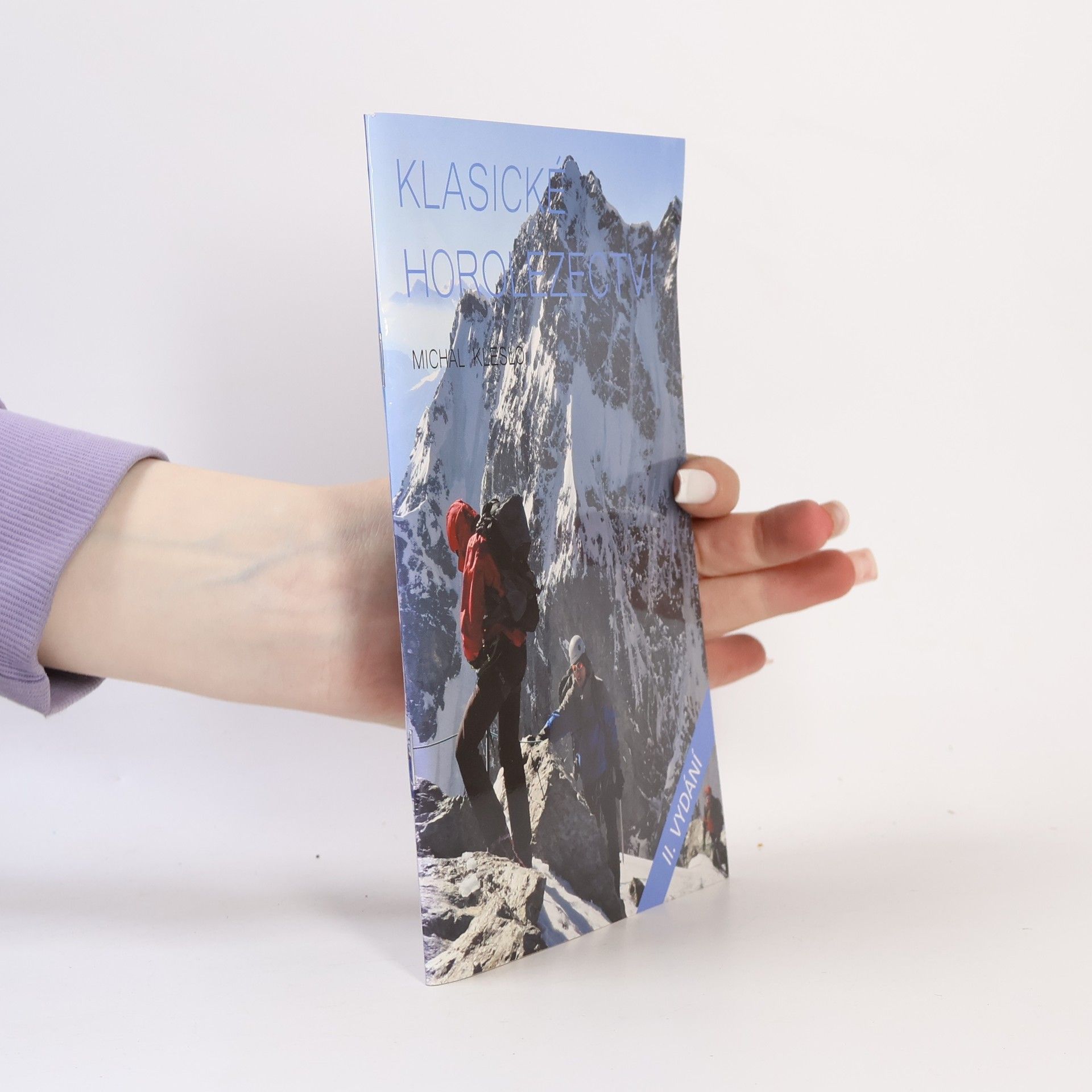 Michal Kleslo Klasické horolezectví : metodické texty pro skalní, ledové, zimní, letní, expediční a výškové horolezectví a ledovcové túry