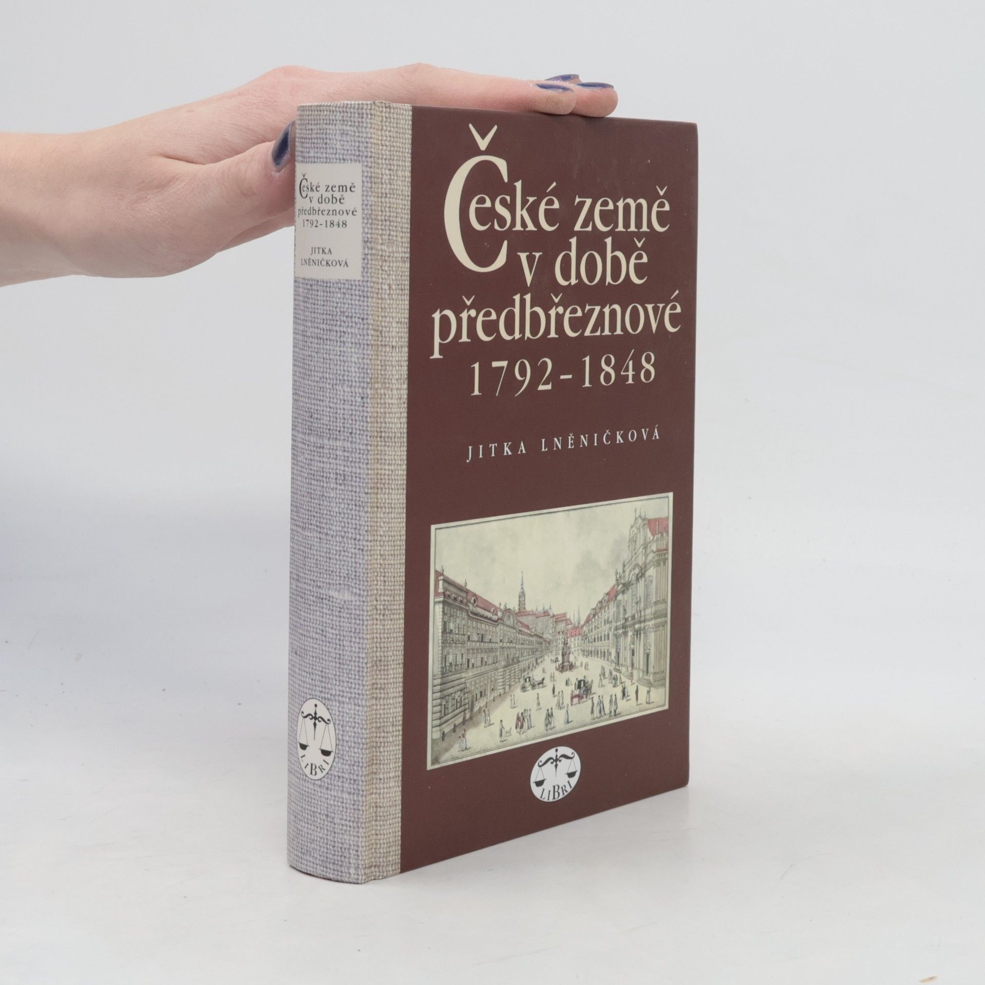 Jitka Lněničková České země v době předbřeznové : 1792-1848