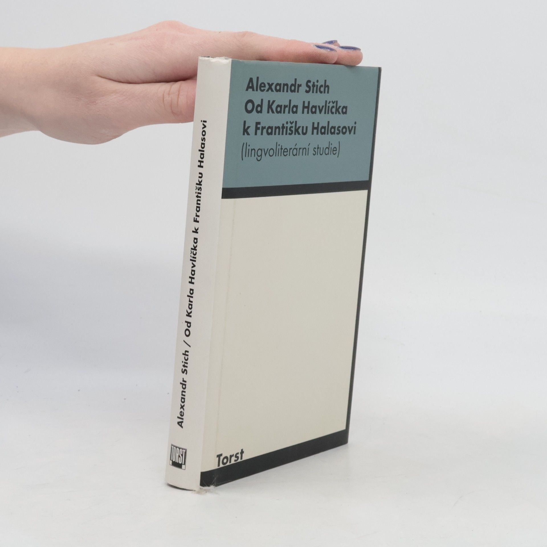 Alexandr Stich Od Karla Havlíčka k Františku Halasovi - lingvoliterární studie