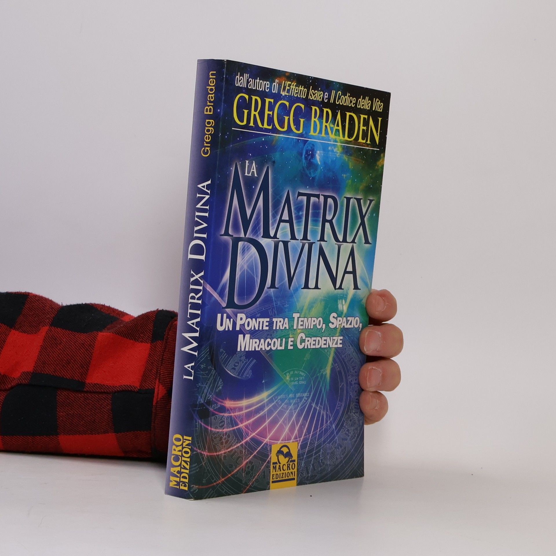 Gregg Braden La matrix divina. Un ponte tra tempo e spazio, miracoli e credenze