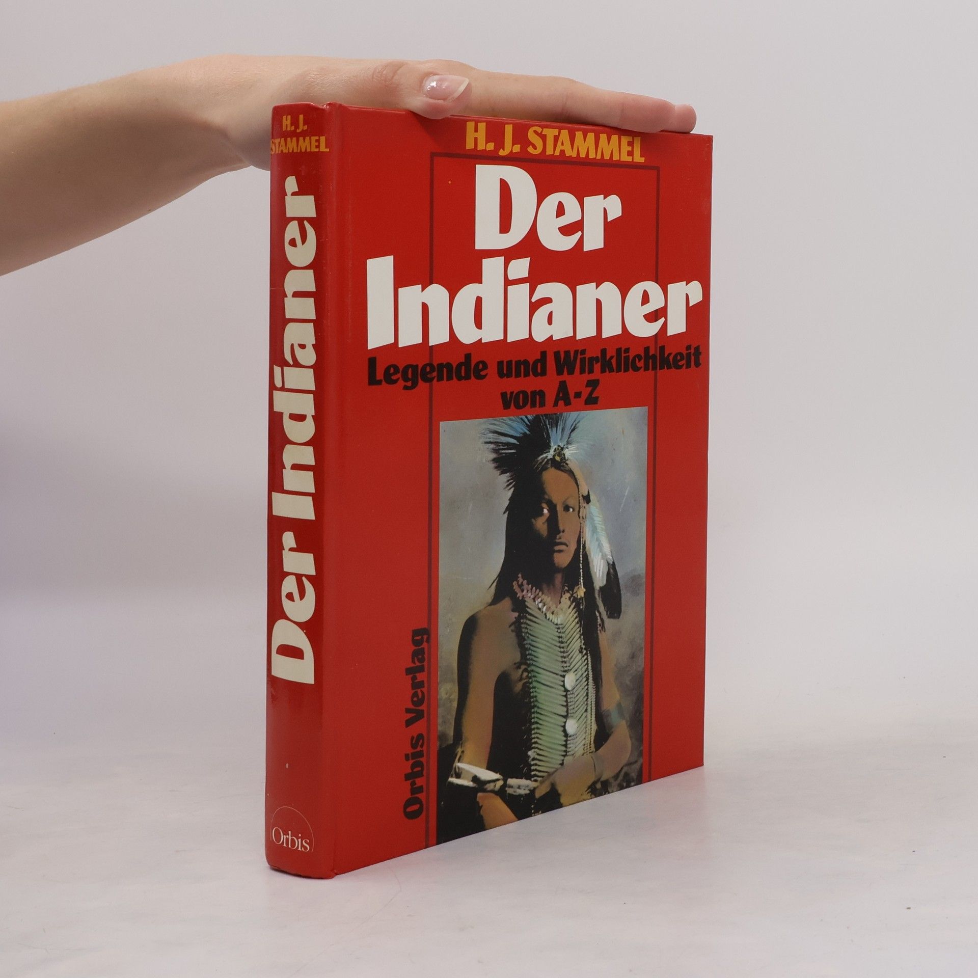 H. J. Stammel Der Indianer : Legende und Wirklichkeit von A - Z