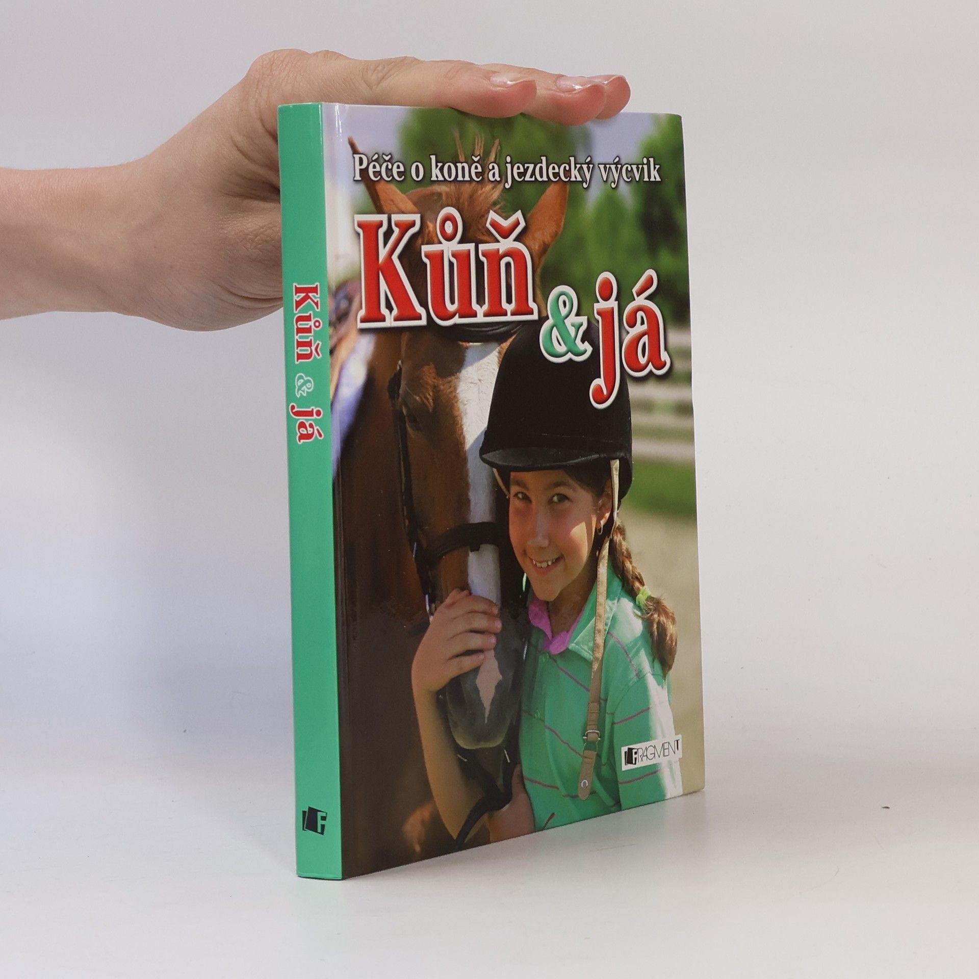 Rosie Dickins Kůň & já. Péče o koně a jezdecký výcvik